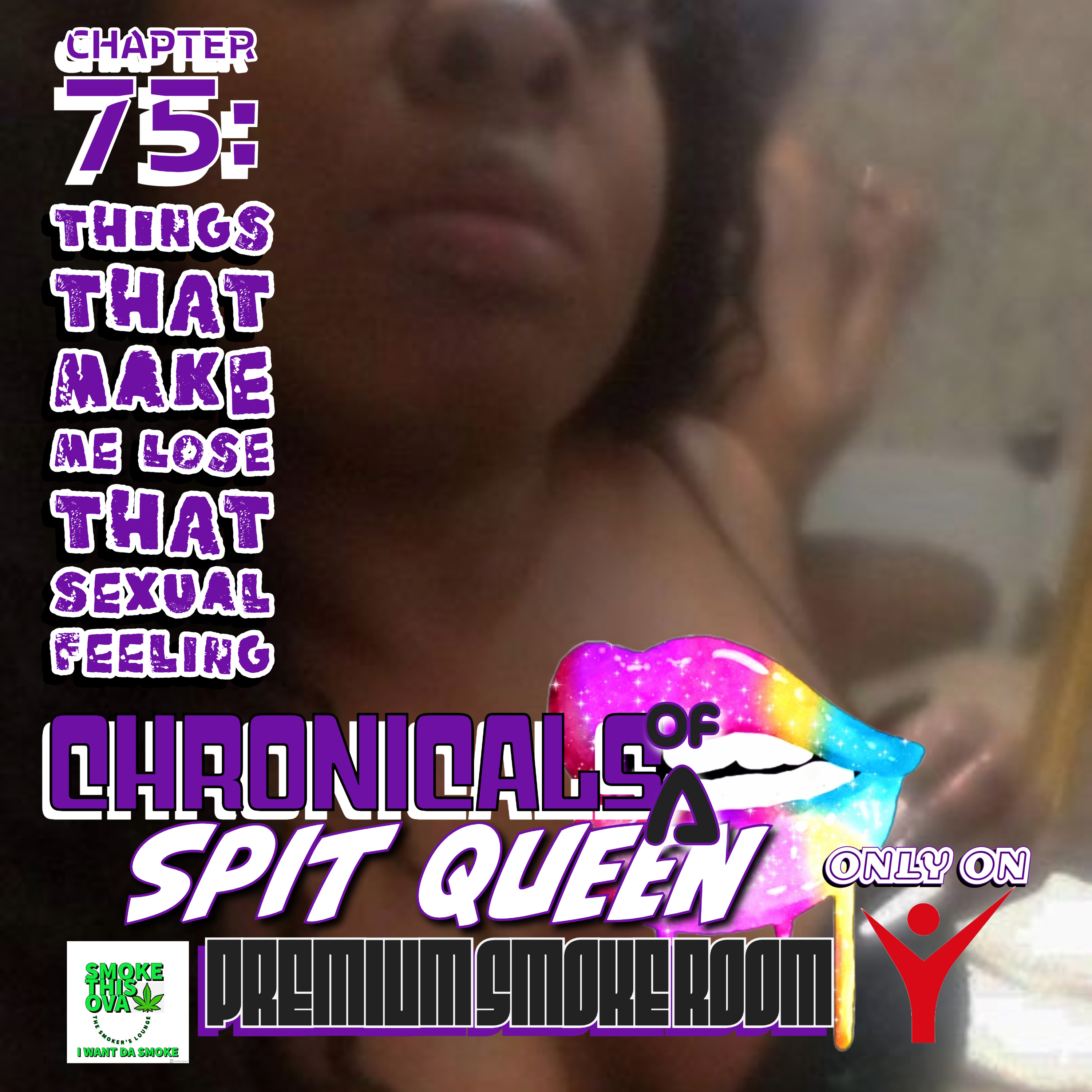 Chronicals Of A Spit Queen Chapter 75: Things That Make You Lose That Sexual Feeling