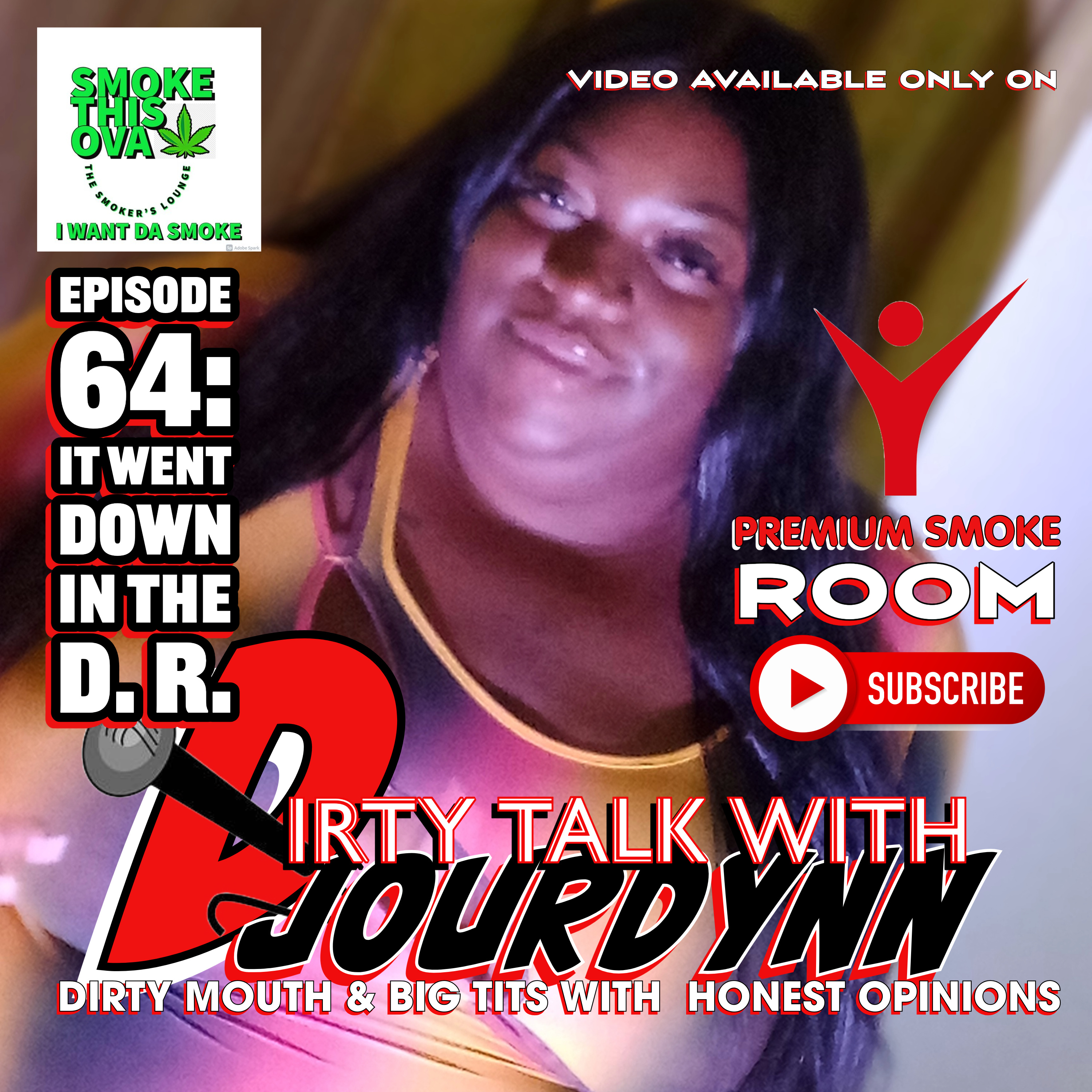 Dirty Talk With Jourdynn Episode 64: It Goes Down In The D.R. (Audio)