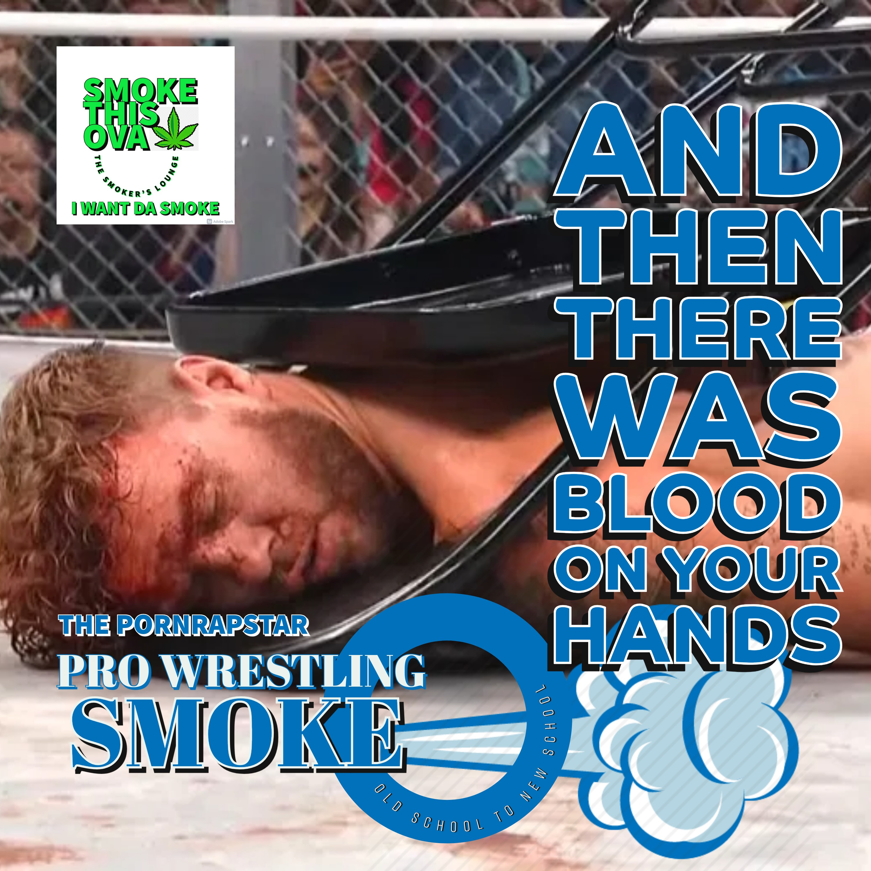 Pro Wrestling Smoke Ep.17: And Then There Was Blood on Your Hands