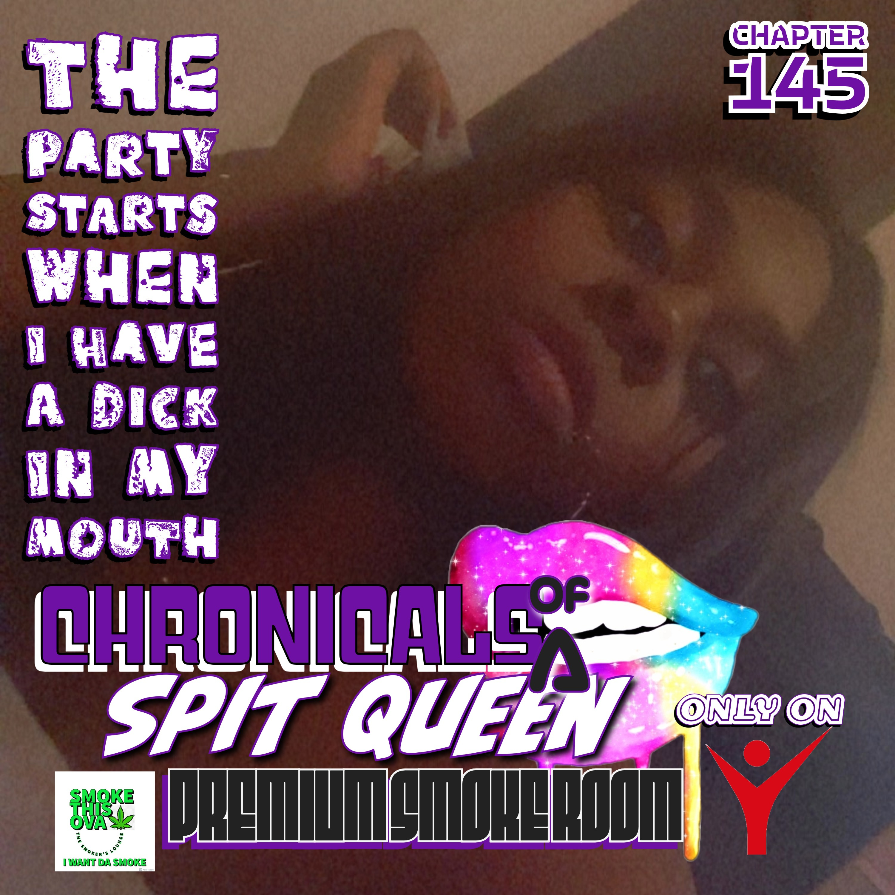 Chronicals Of A Spit Queen: The Party Starts when I Have A Dick In My Mouth episode artwork
