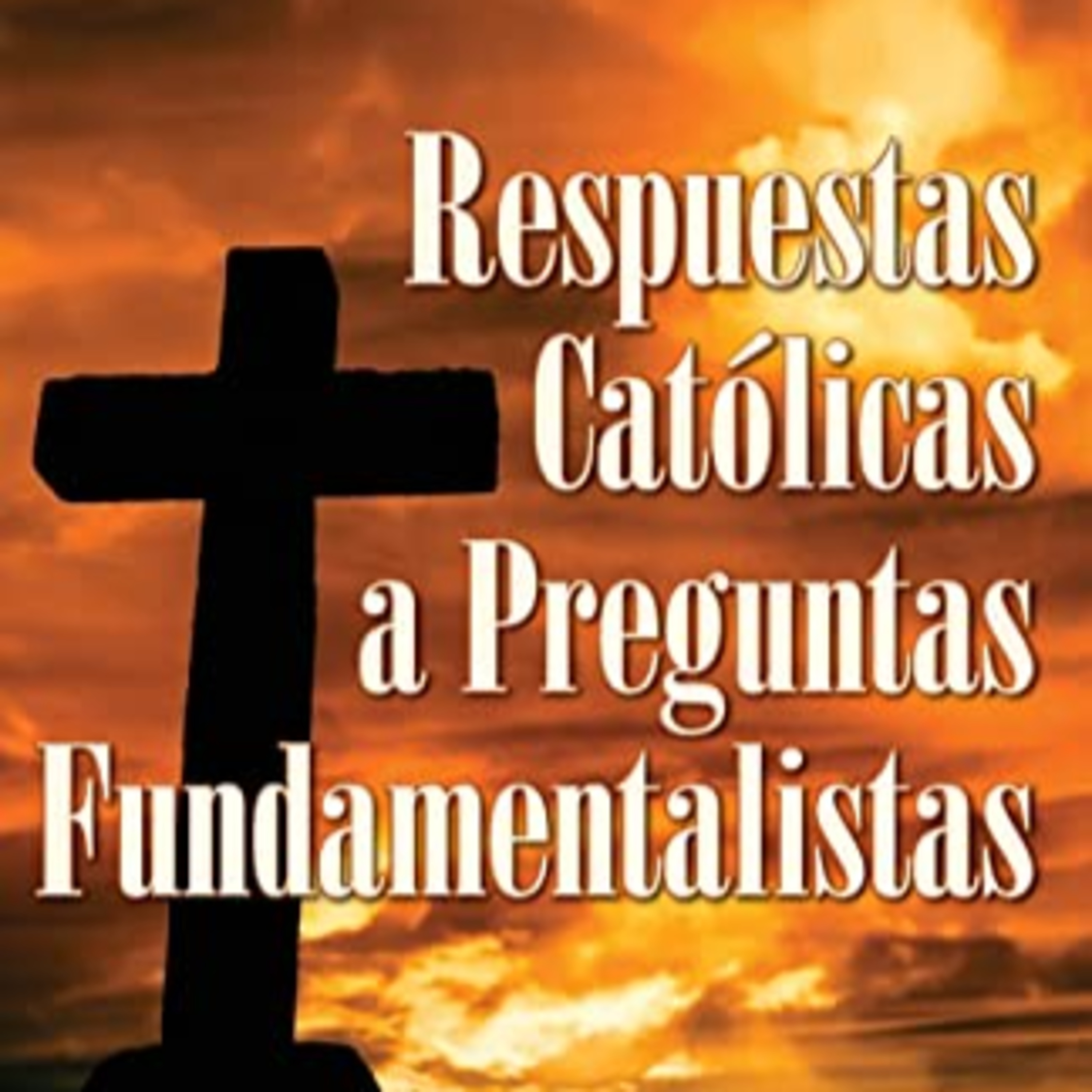 Más Respuestas Católicas a Preguntas Protestantes (2nda parte) | 127 episode artwork
