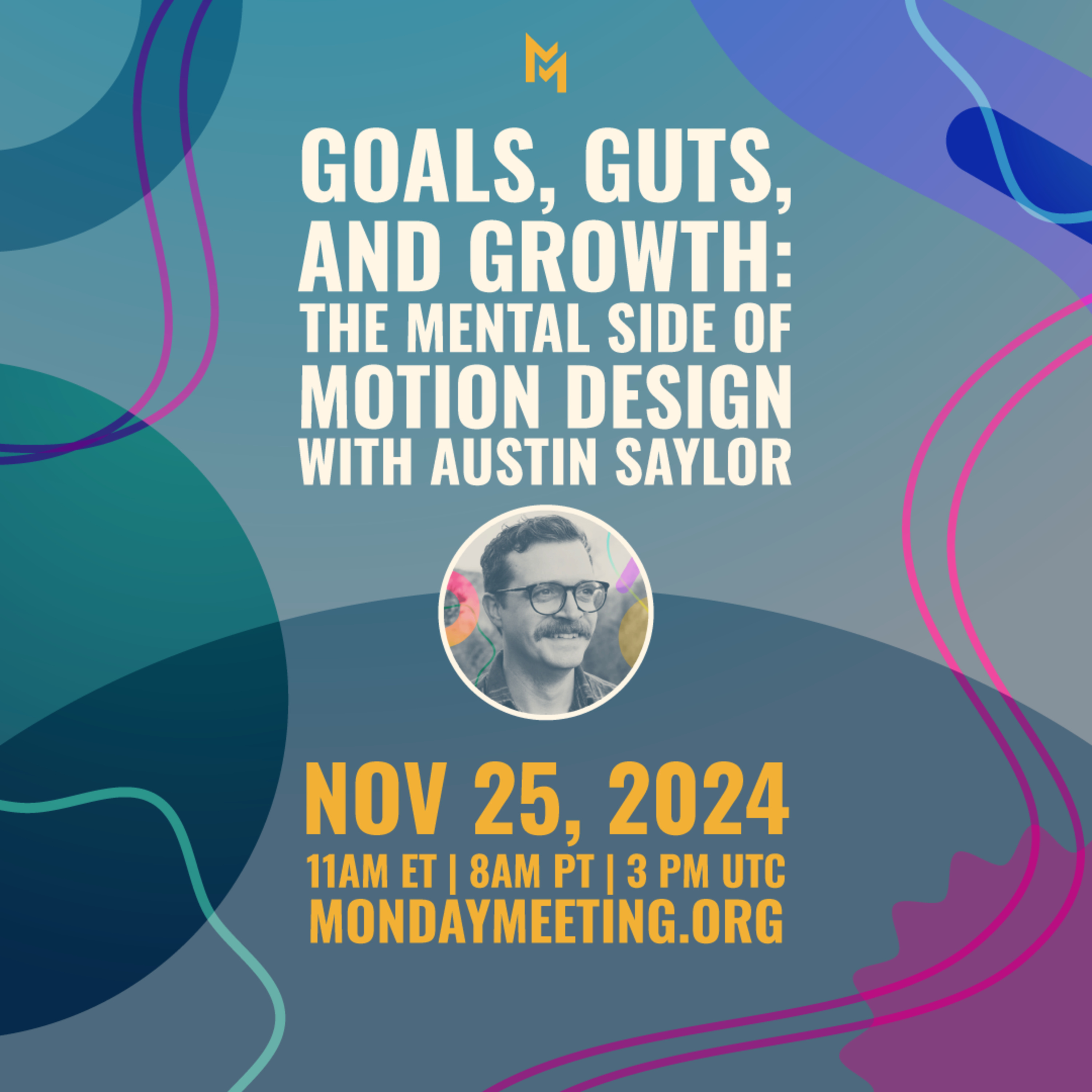 Goals, Guts, and Growth: The Mental Side of Motion Design with Austin Saylor | November 25, 2024