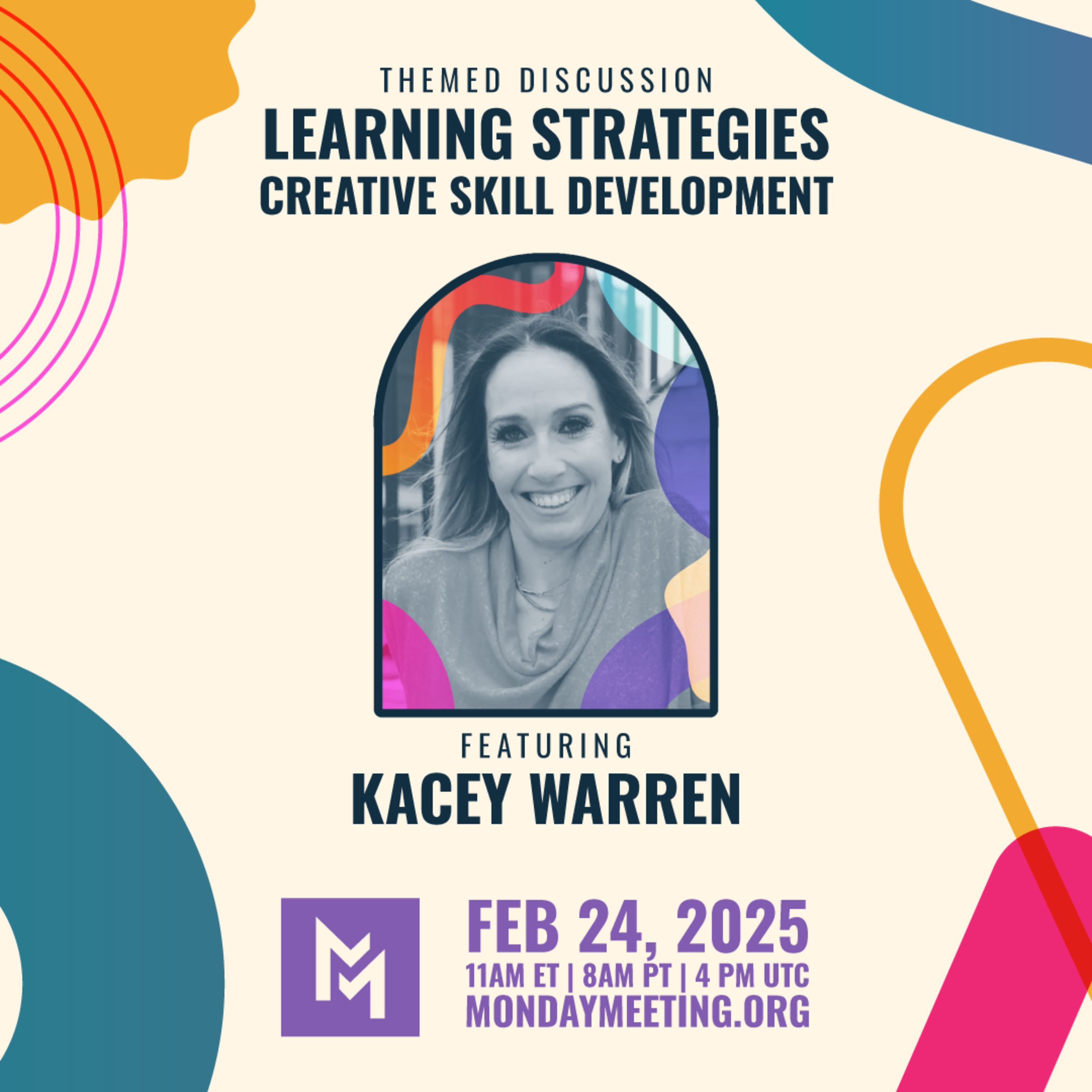 Learning Strategies and Creative Skill Dev with Kacey Warren | February 24, 2025