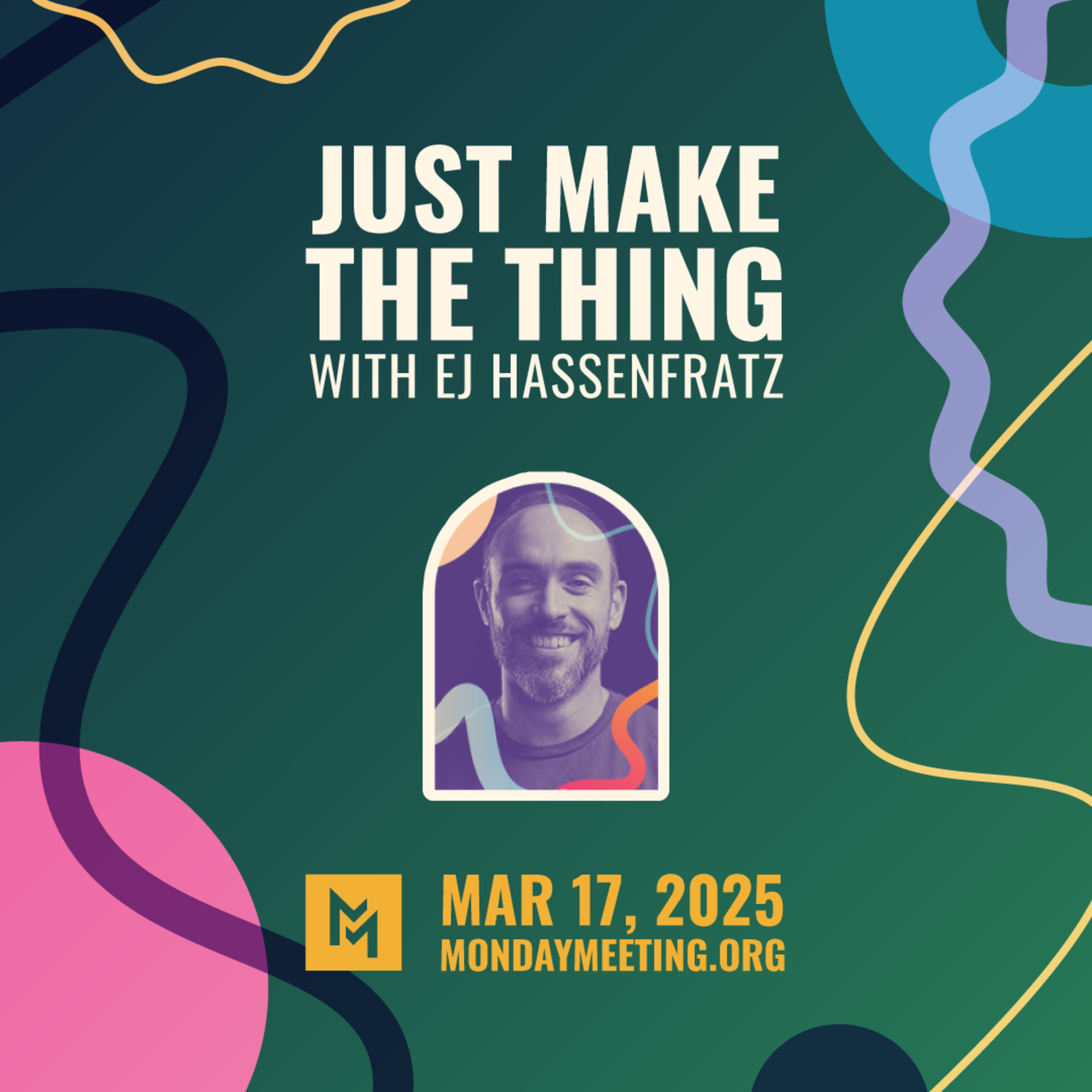Just Make the Thing with EJ Hassenfratz | March 17, 2025