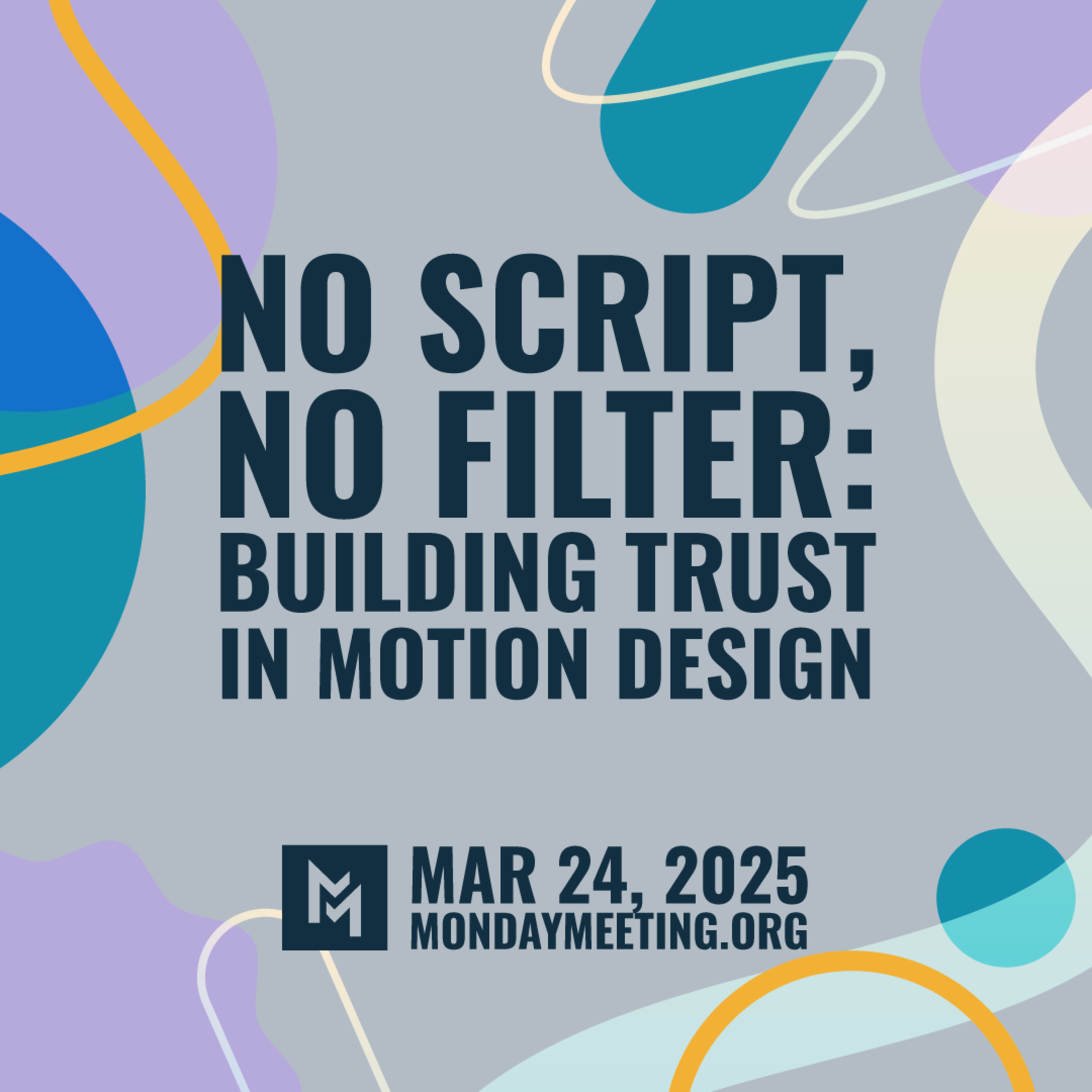 No Script, No Filter: Building Trust in Motion Design | March 25, 2025