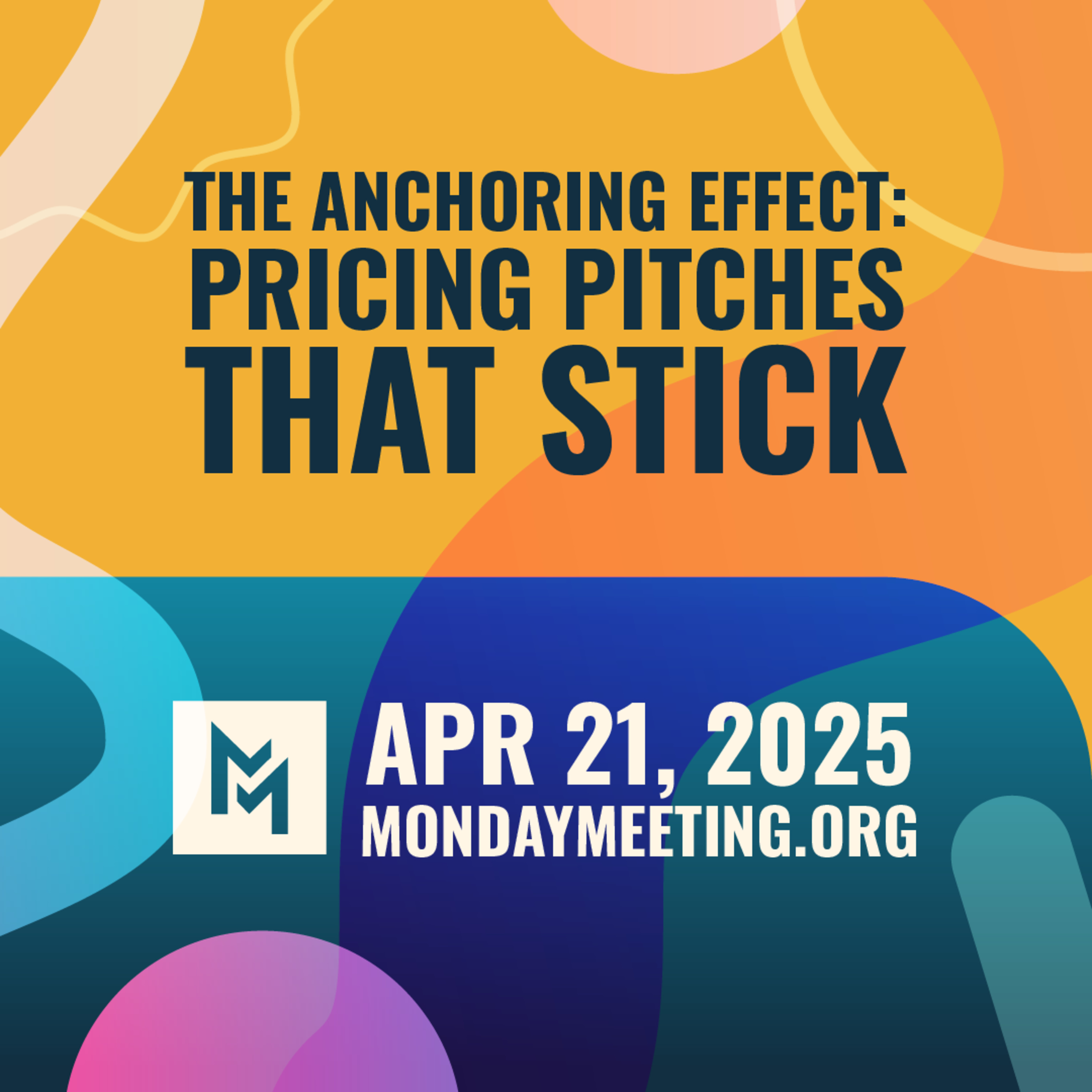 The Anchoring Effect: Pricing Pitches That Stick | April 21, 2025