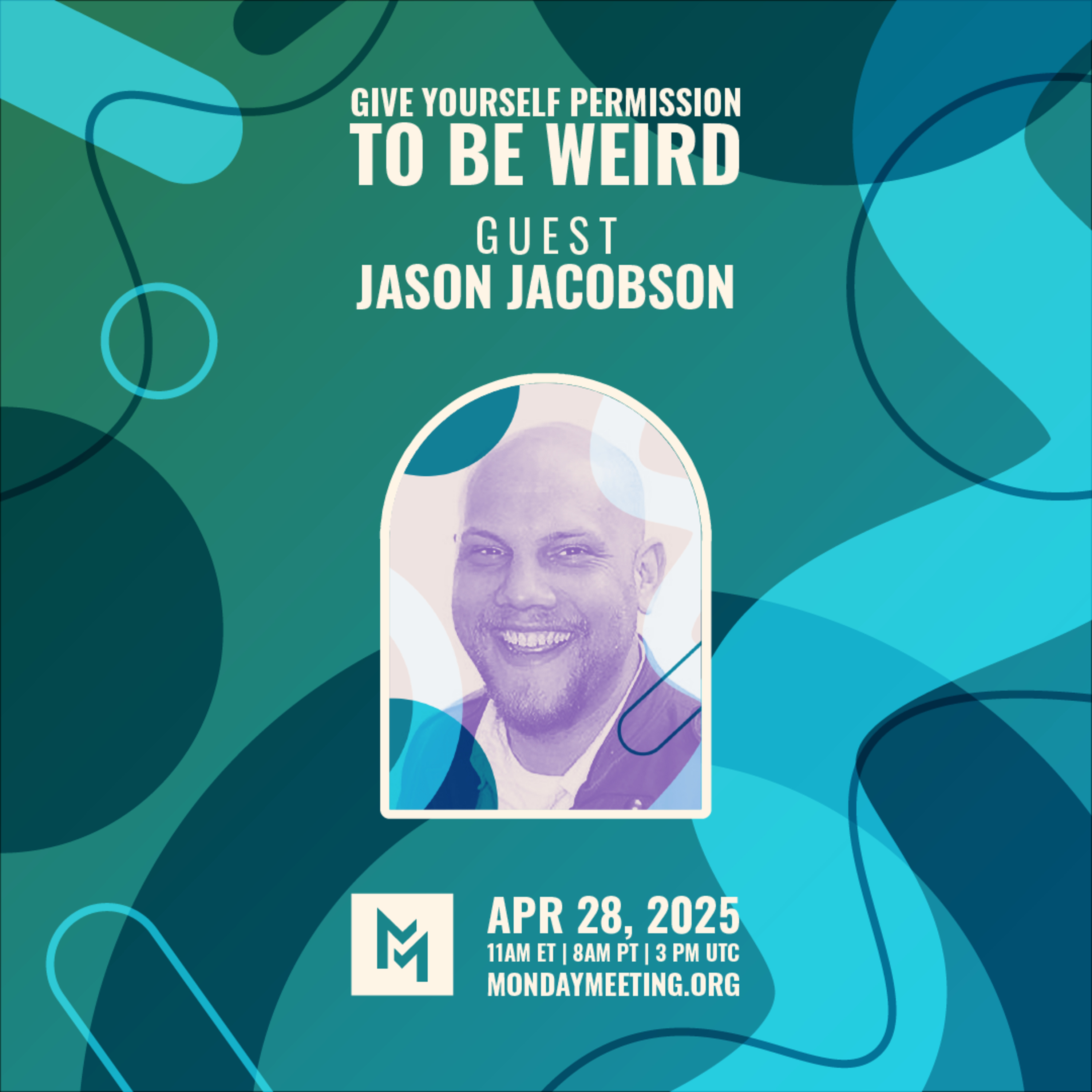 Give Yourself Permission to be Weird with Jason Jacobson | April 28, 2025