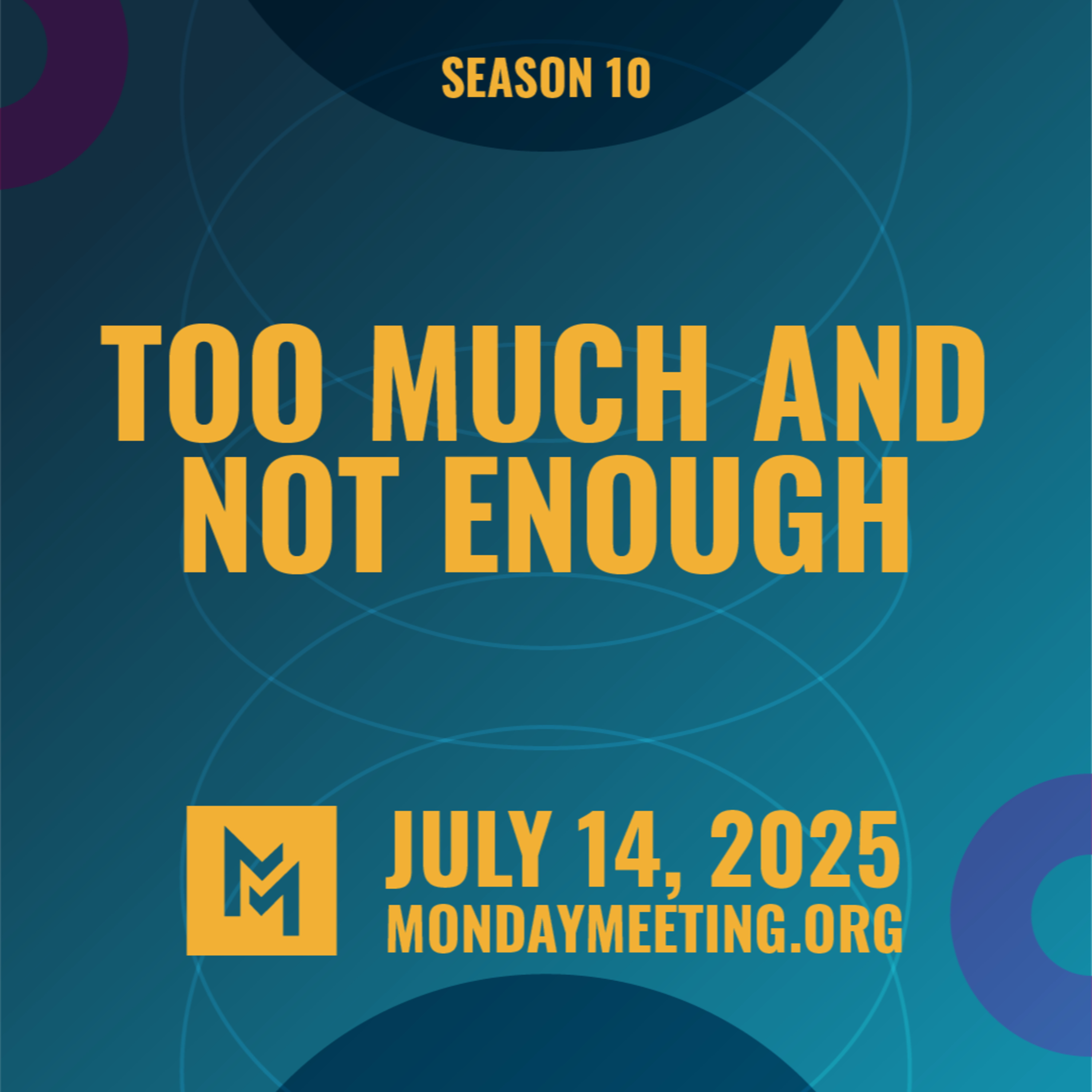 Too Much and Not Enough | July 14, 2025