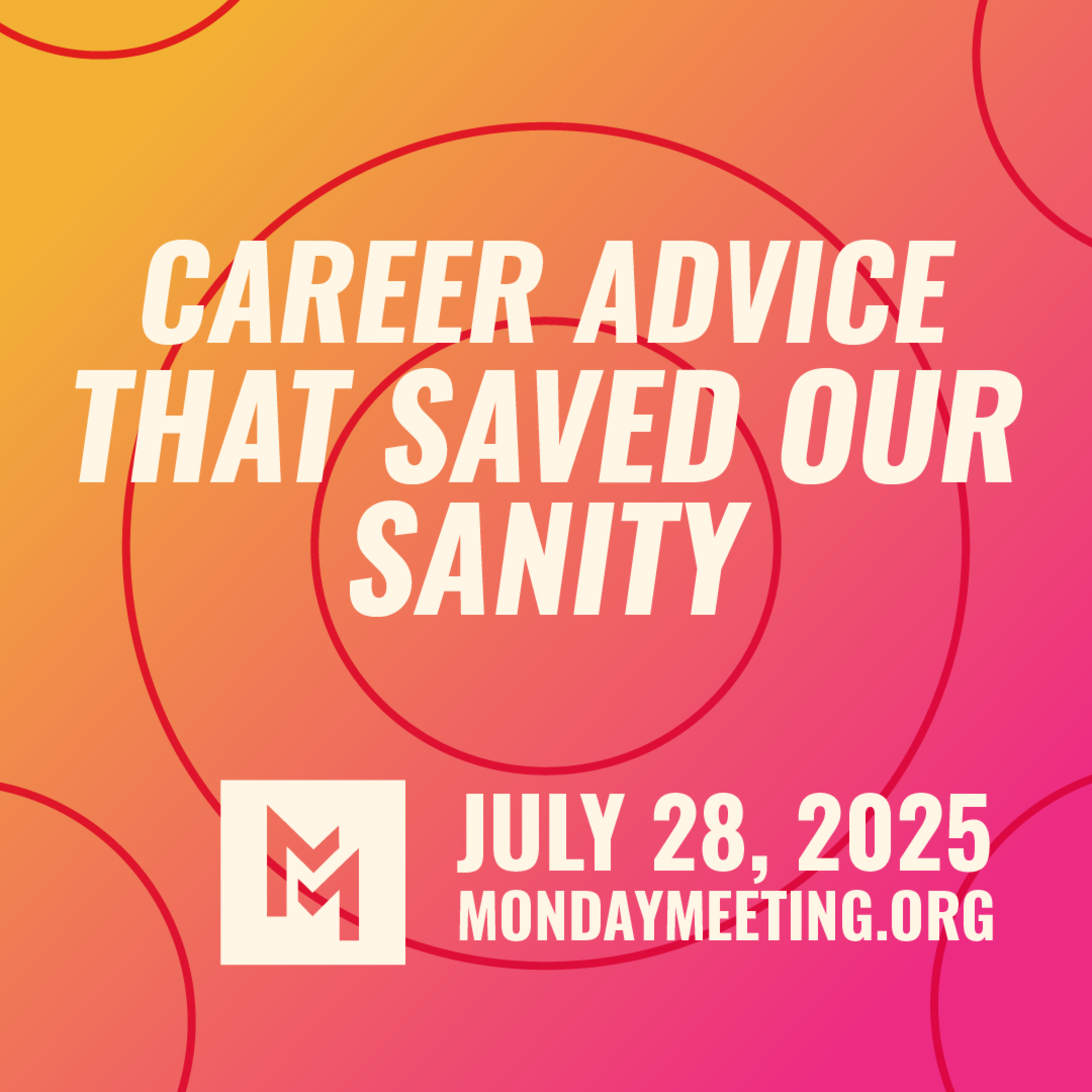 Career Advice That Saved Our Sanity | July 28, 2025