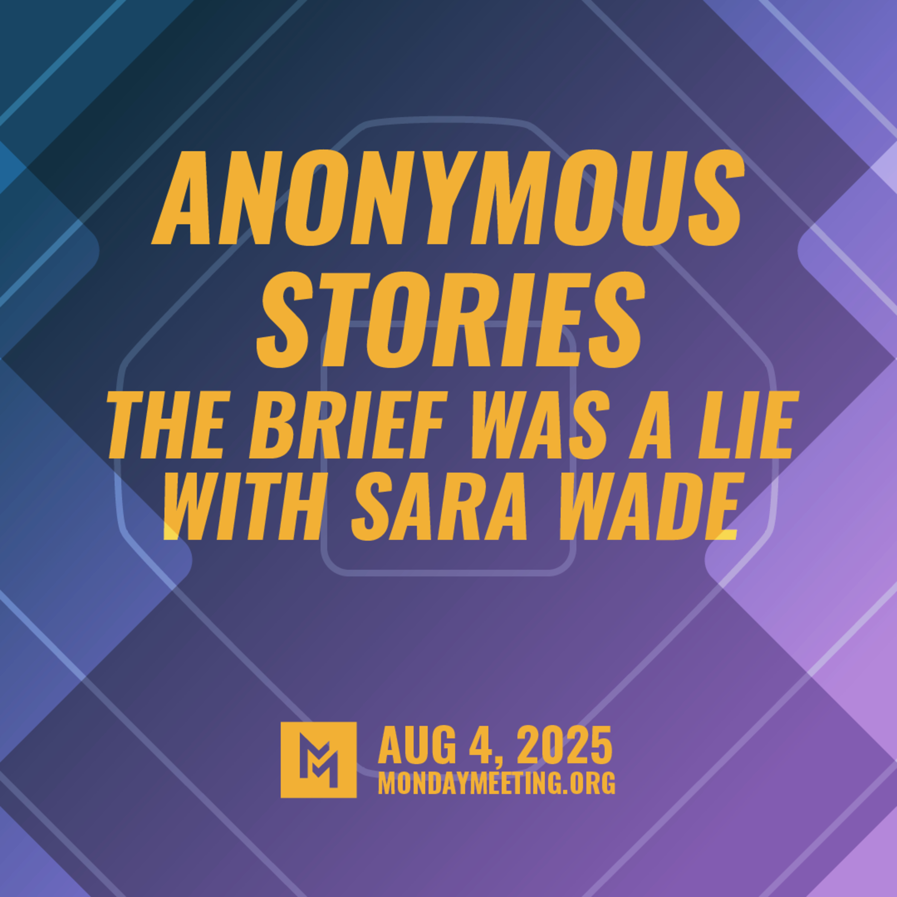 Anonymous Stories: The Brief Was A Lie with Sara Wade | Aug 5, 2025