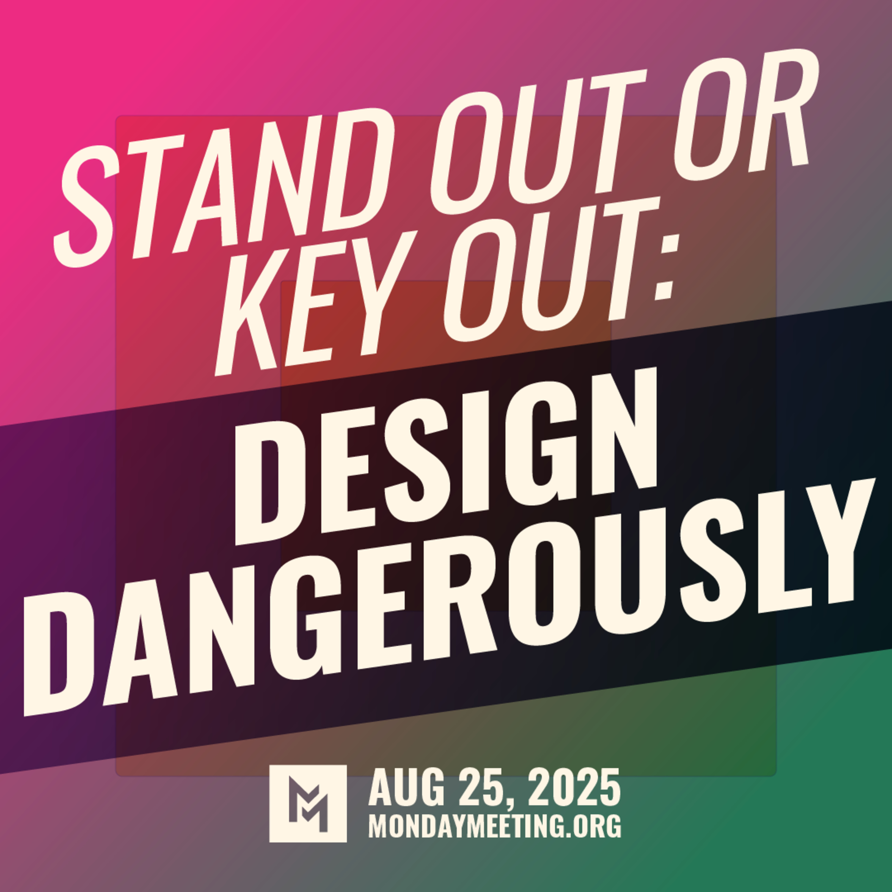 Stand Out or Key Out: Design Dangerously | Aug 25, 2025