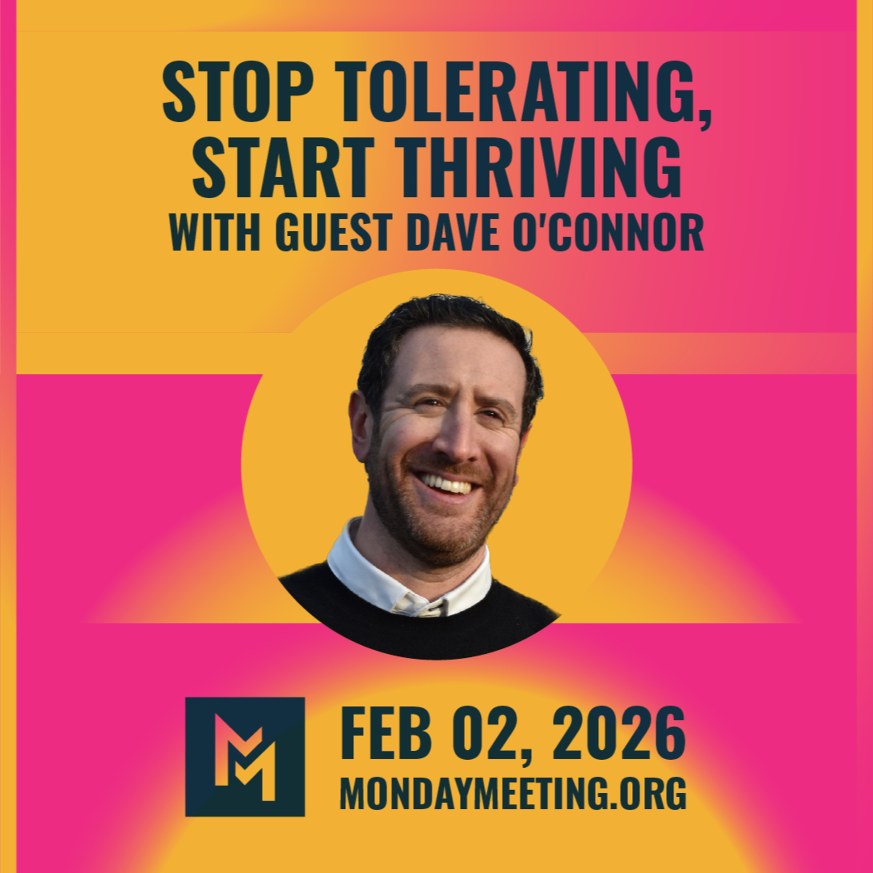 Stop Tolerating, Start Thriving with Coach Dave O'Connor | Feb 02, 2026 episode artwork