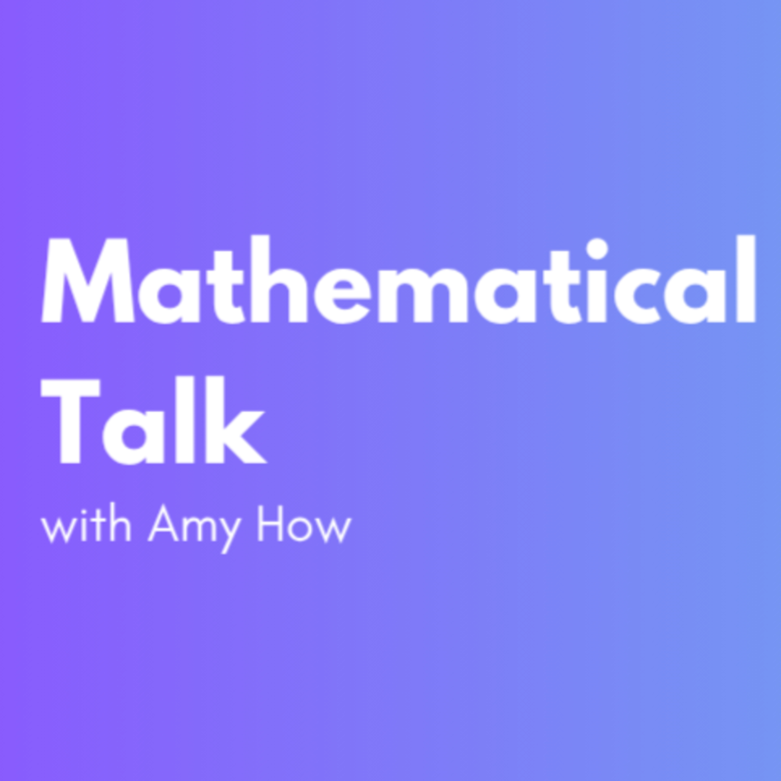 Mathematical Talk: The Heartbeat of Classroom Thinking (with Amy How)