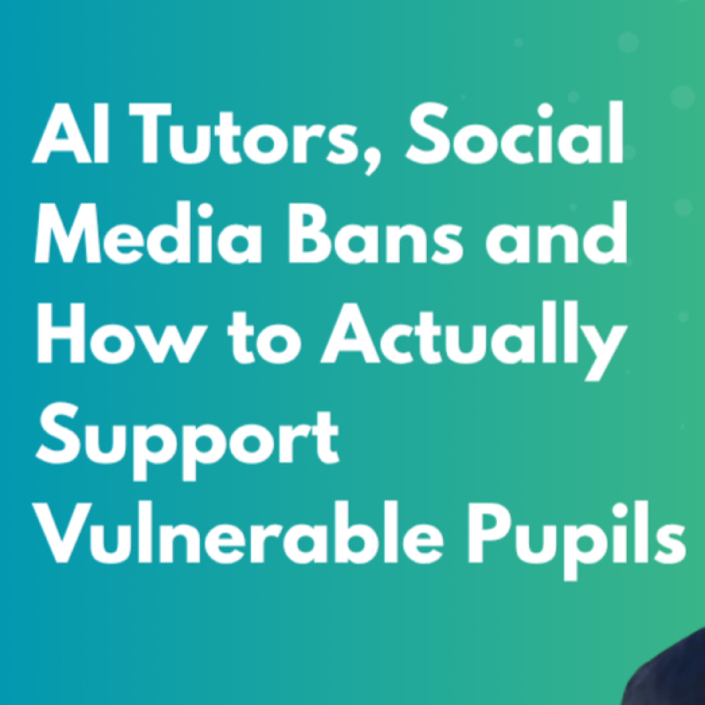 The Shiny Solution Trap: AI Tutors, Social Media Bans and How to Actually Support Vulnerable Pupils