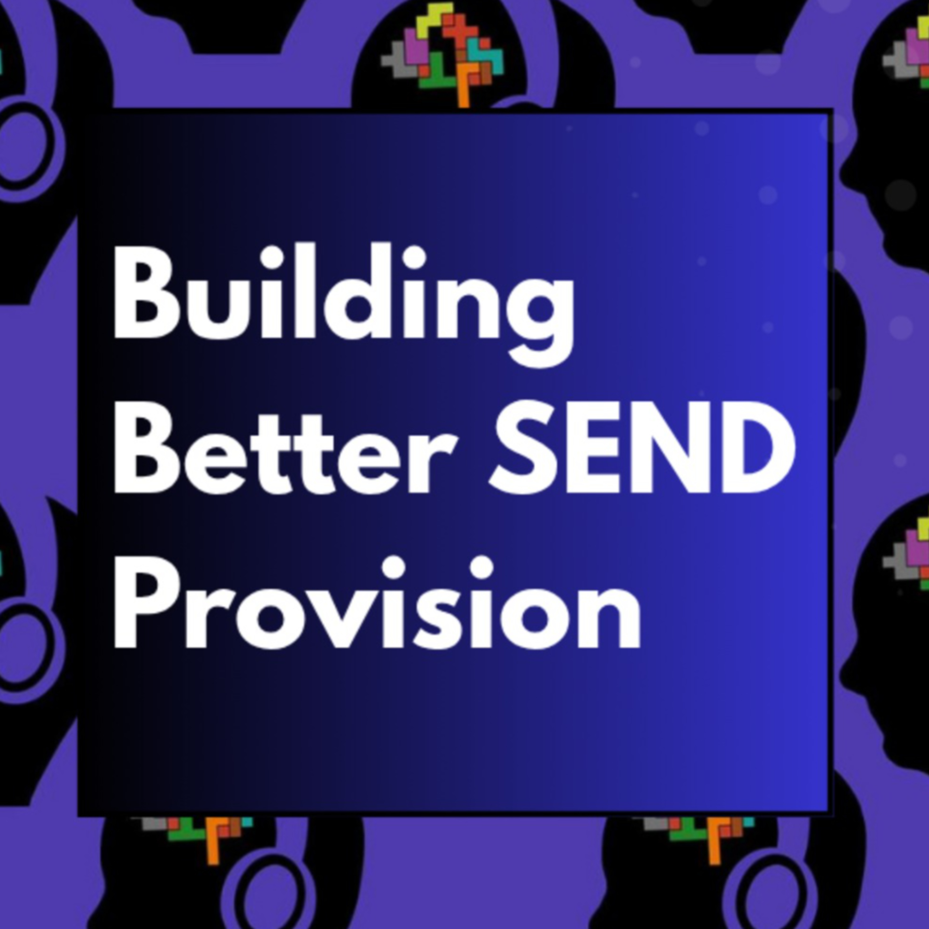 Beyond Firefighting: Building Better SEND Provision