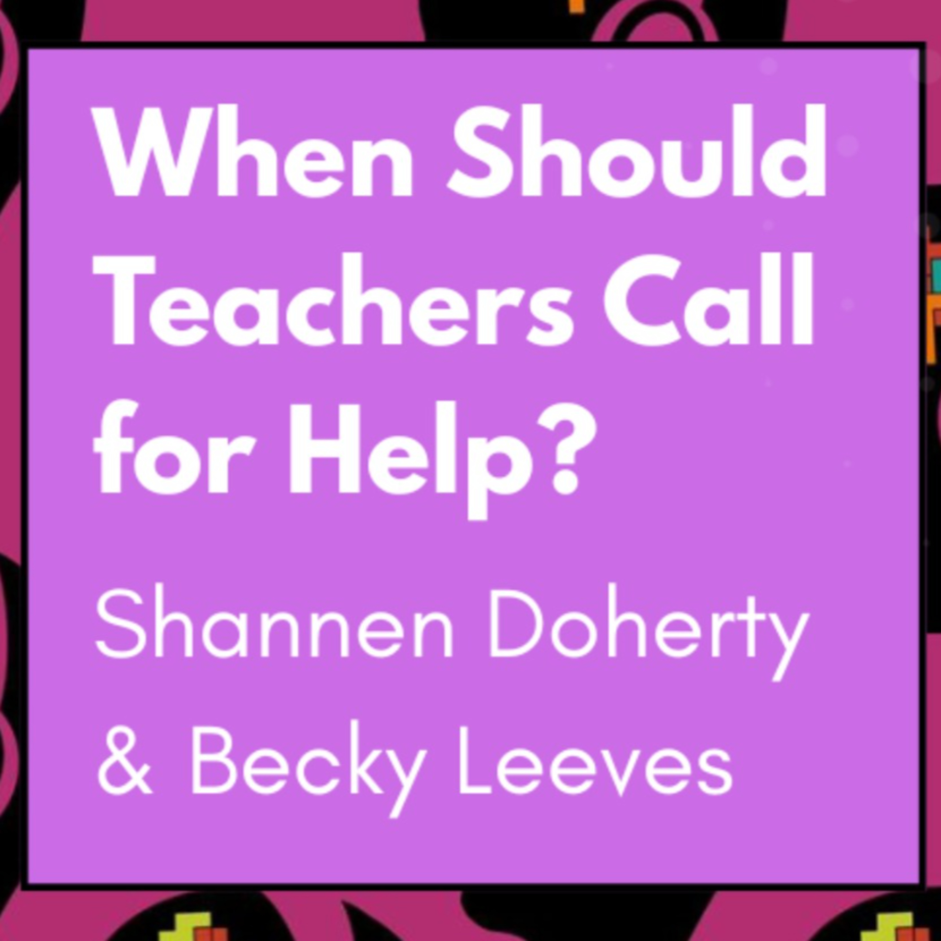 When should teachers call for help? episode artwork