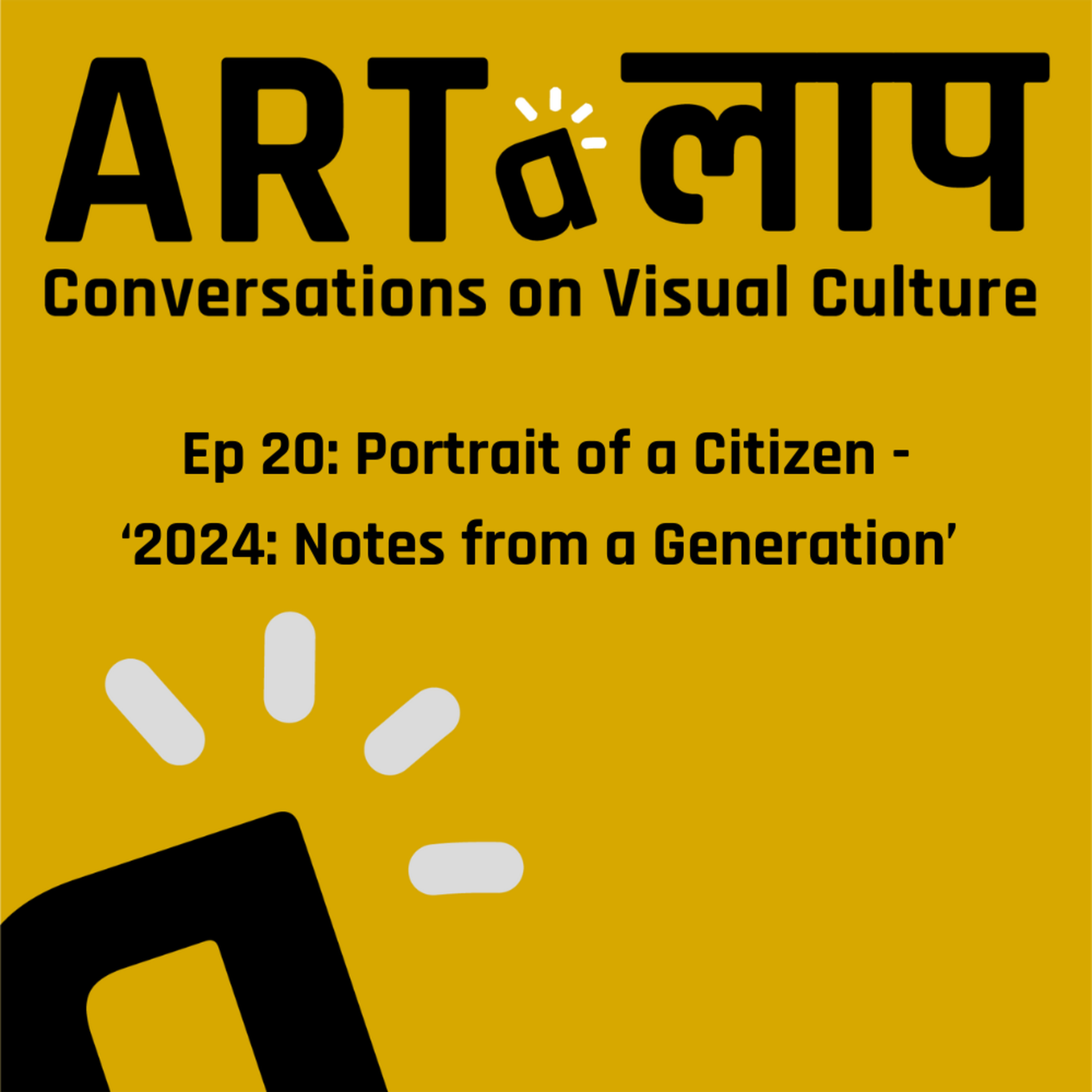 Ep 20: Portrait of a Citizen - '2024: Notes from a Generation'