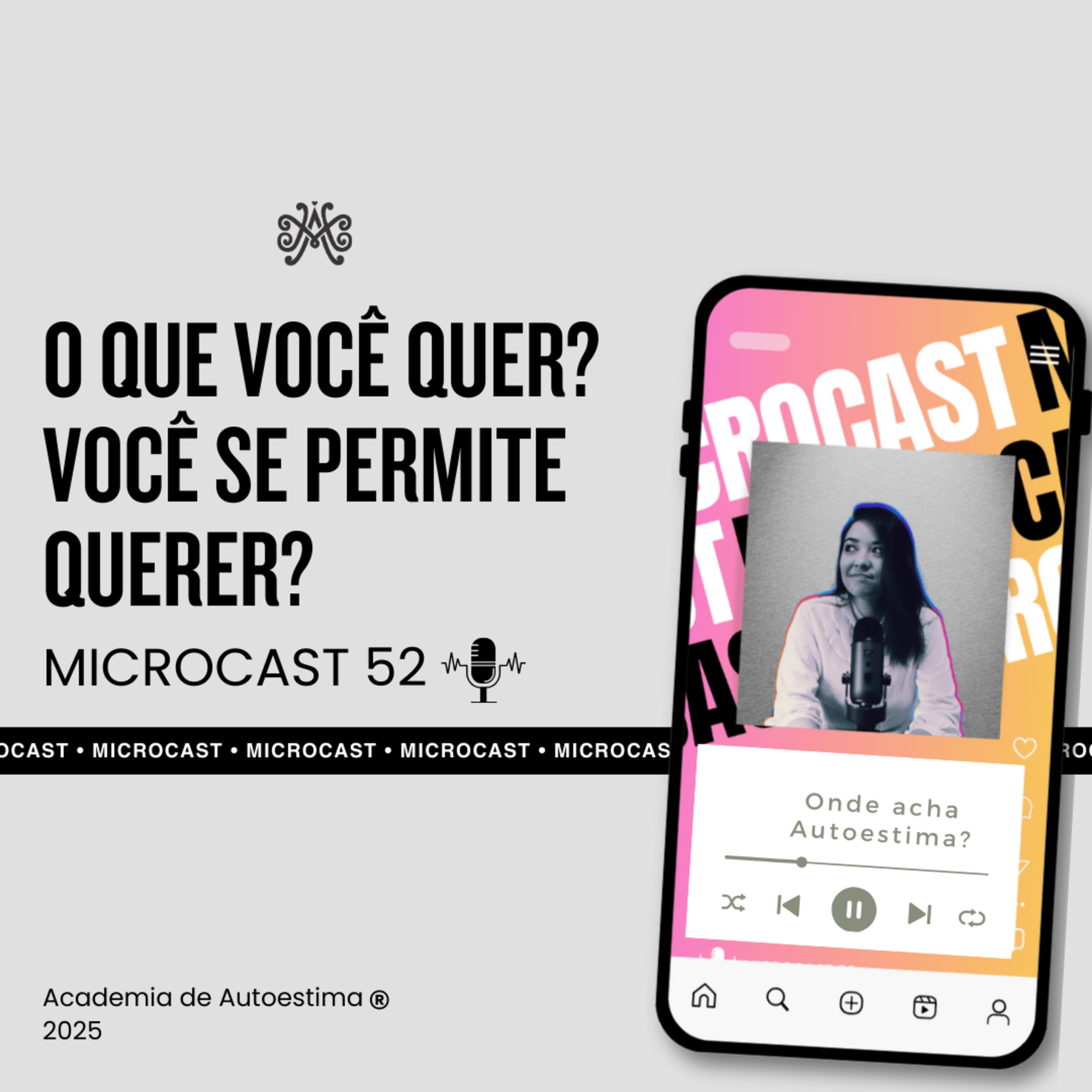 O que você quer? Você se permite querer? | EP 52