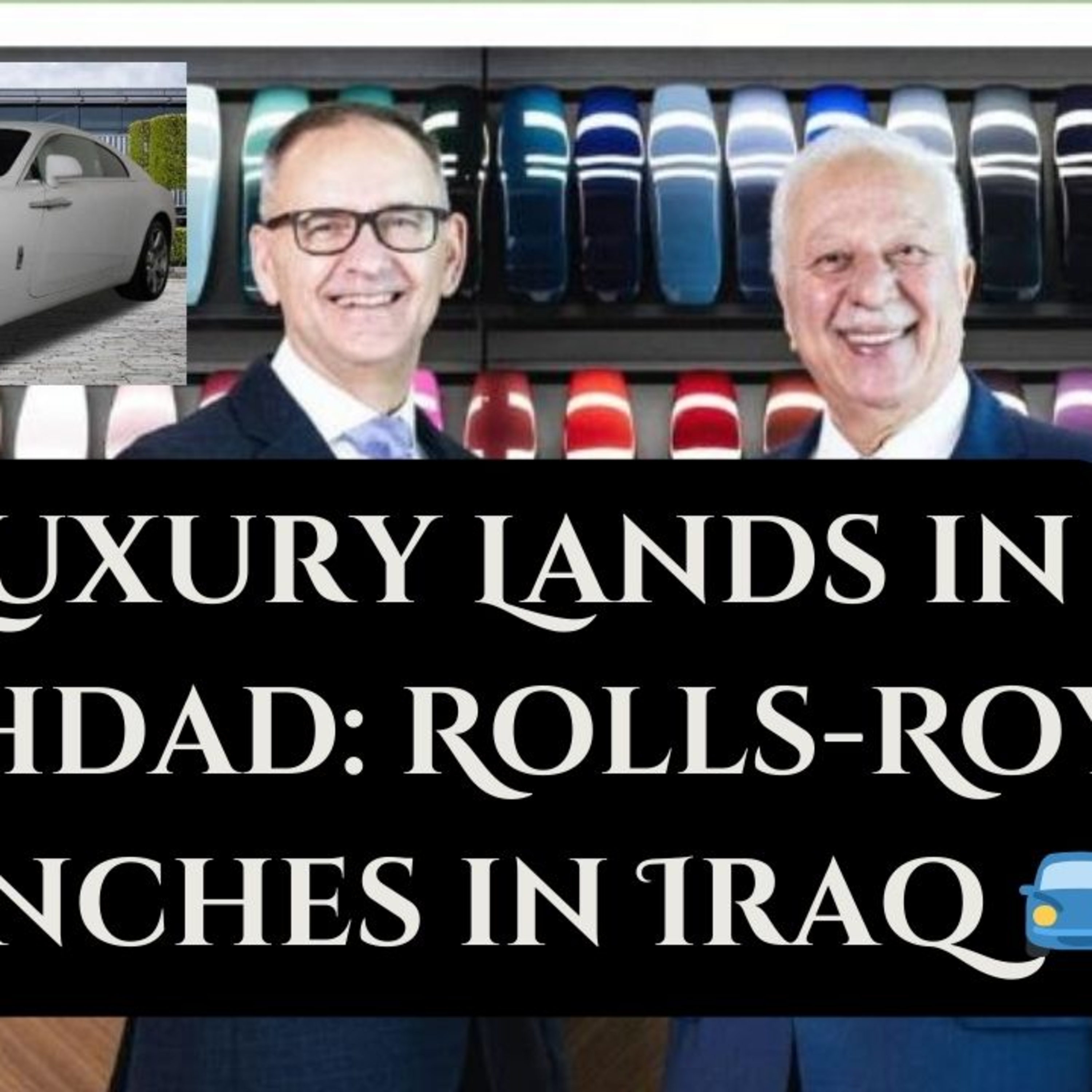 Rolls-Royce Officially Enters Iraq 🇮🇶 | First-Ever Dealership Announced! 🚘💎