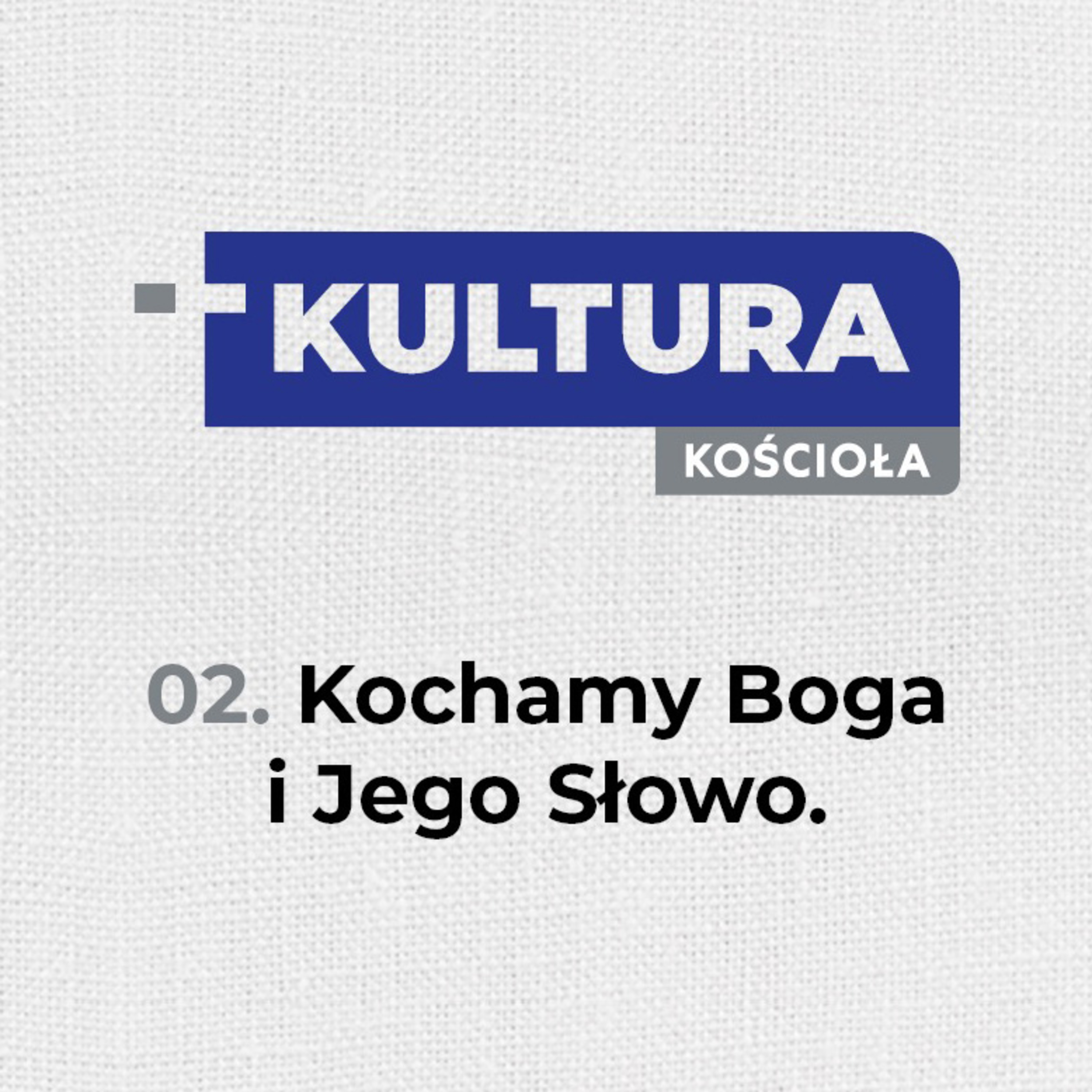 Kultura Kościoła #2 Kochamy Boga i Jego Słowo - pastor Zbyszek Tarkowski episode artwork