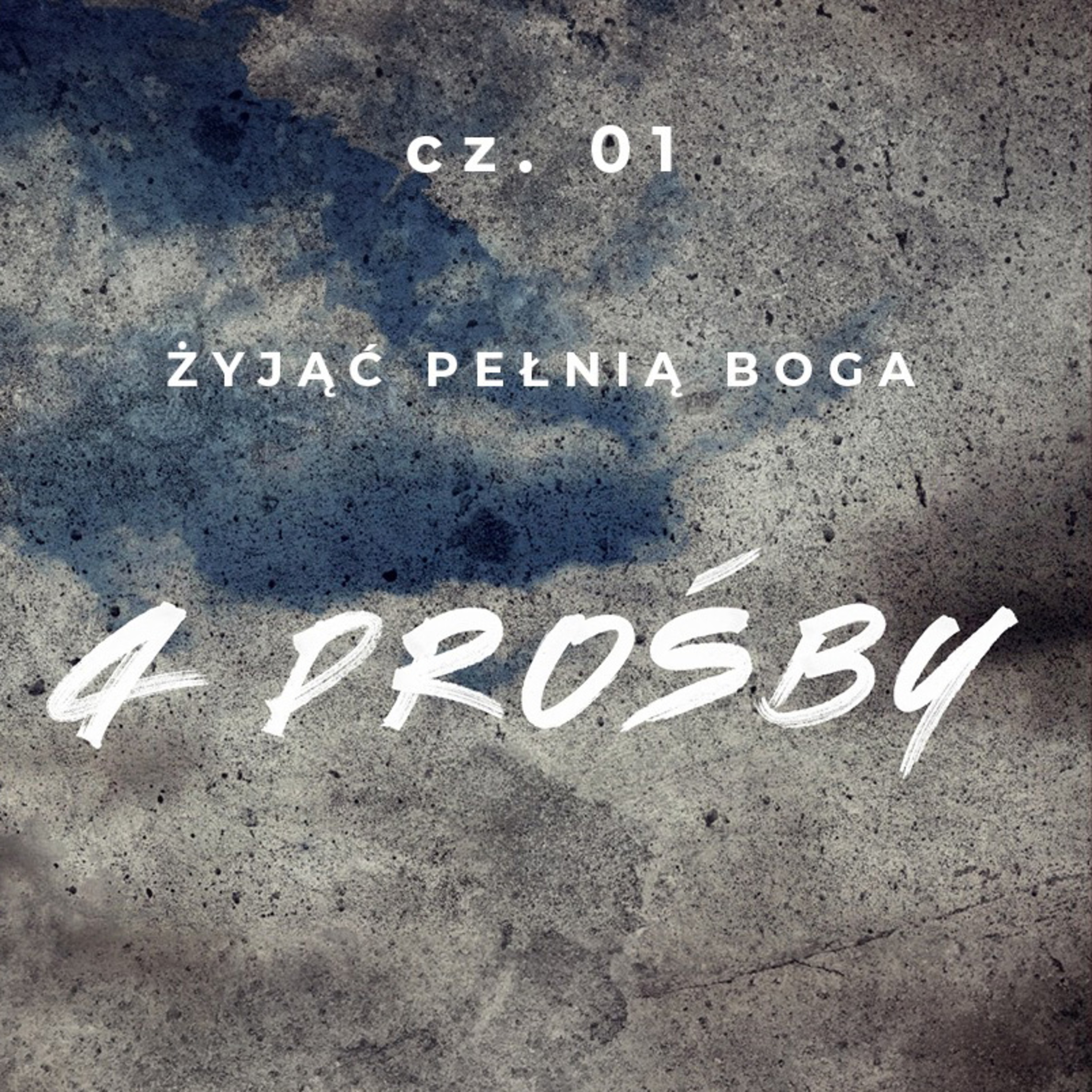 Żyjąc pełnią Boga #1 - 4 prośby - pastor Zbyszek Tarkowski episode artwork