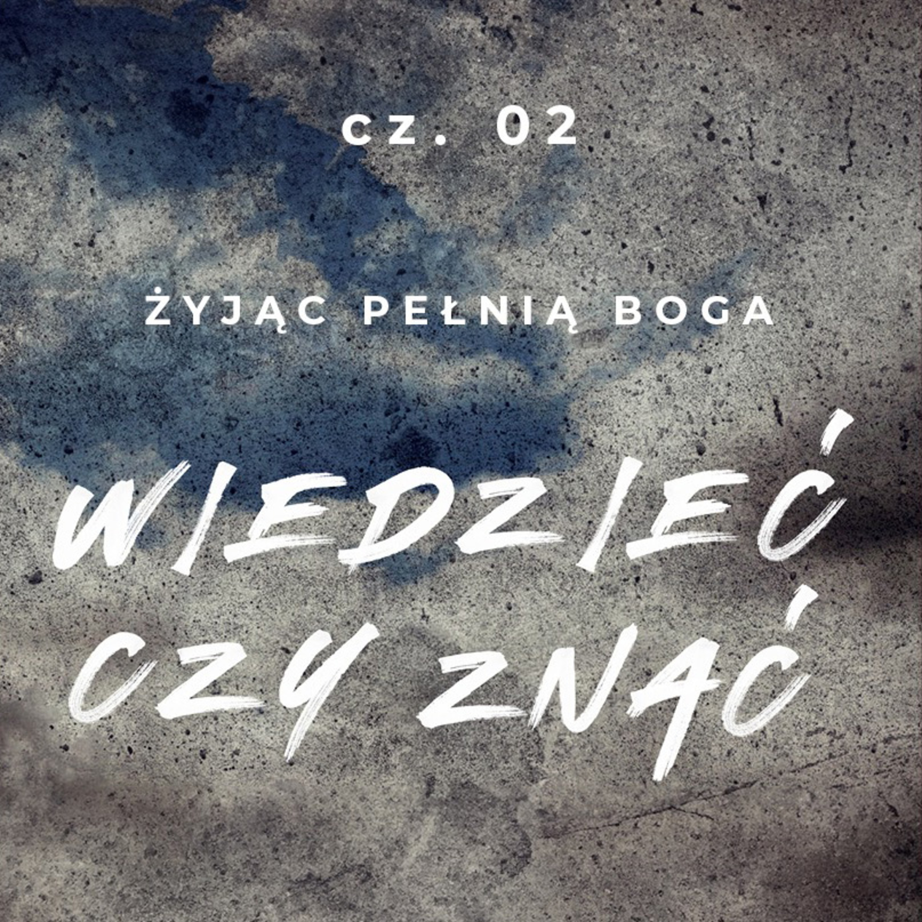 Żyjąc pełnią Boga #2 - Wiedzieć czy znać 9 - pastor Zbigniew Tarkowski episode artwork