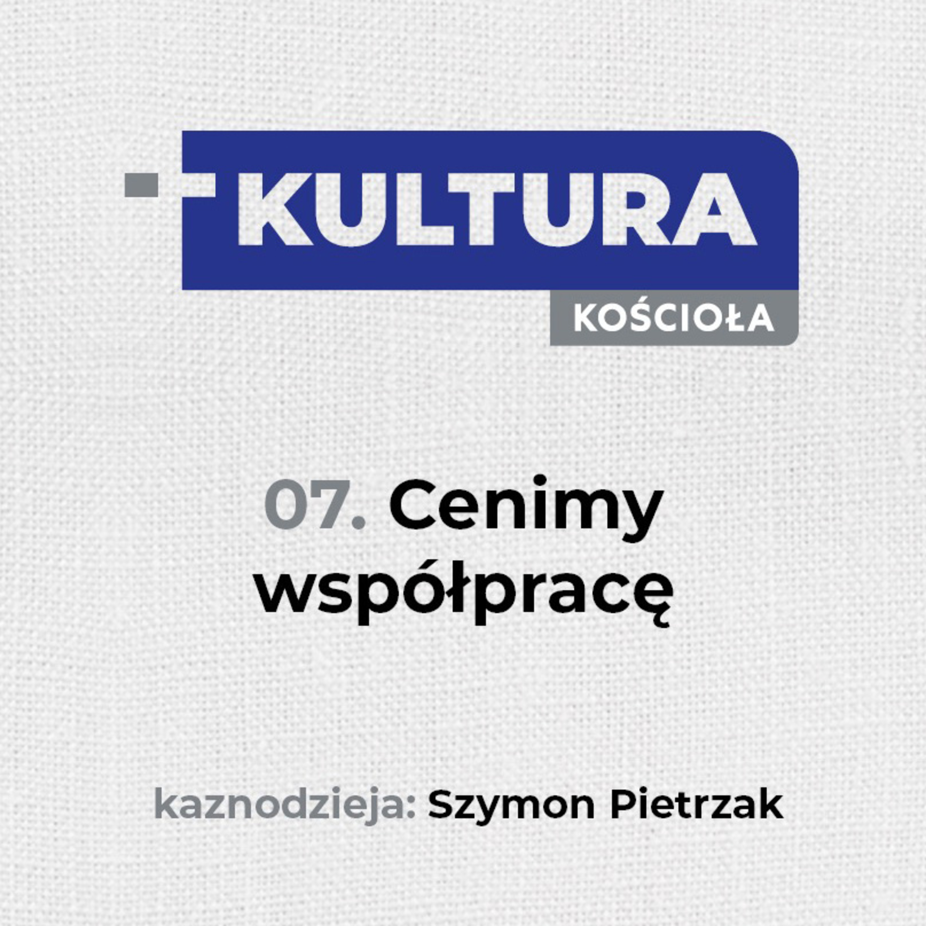 Kultura Kościoła #7 - Cenimy współpracę - pastor Szymon Pietrzak episode artwork