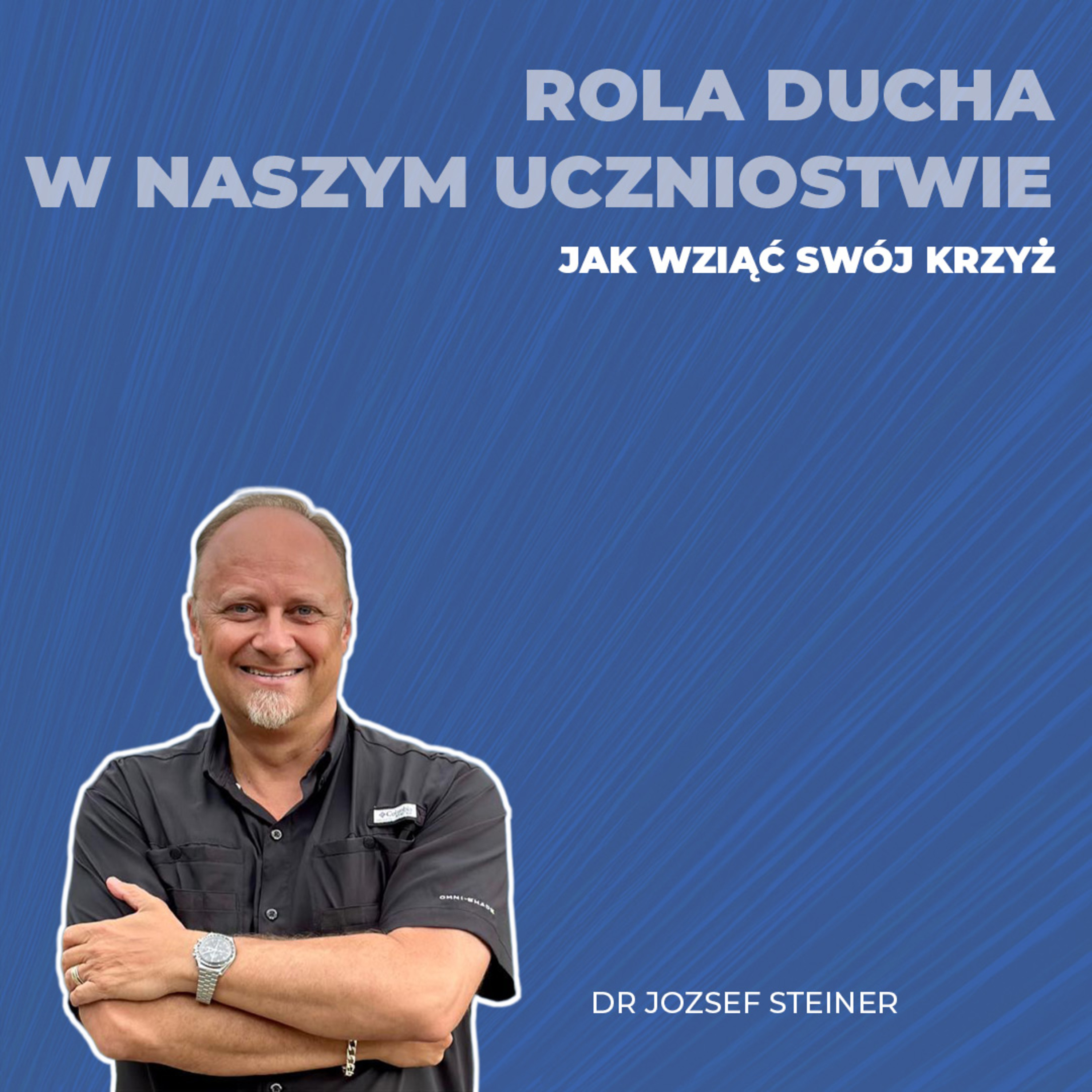 Rola ducha w naszym uczniostwie - jak wziąć swój krzyż - pastor Jozsef Steiner episode artwork