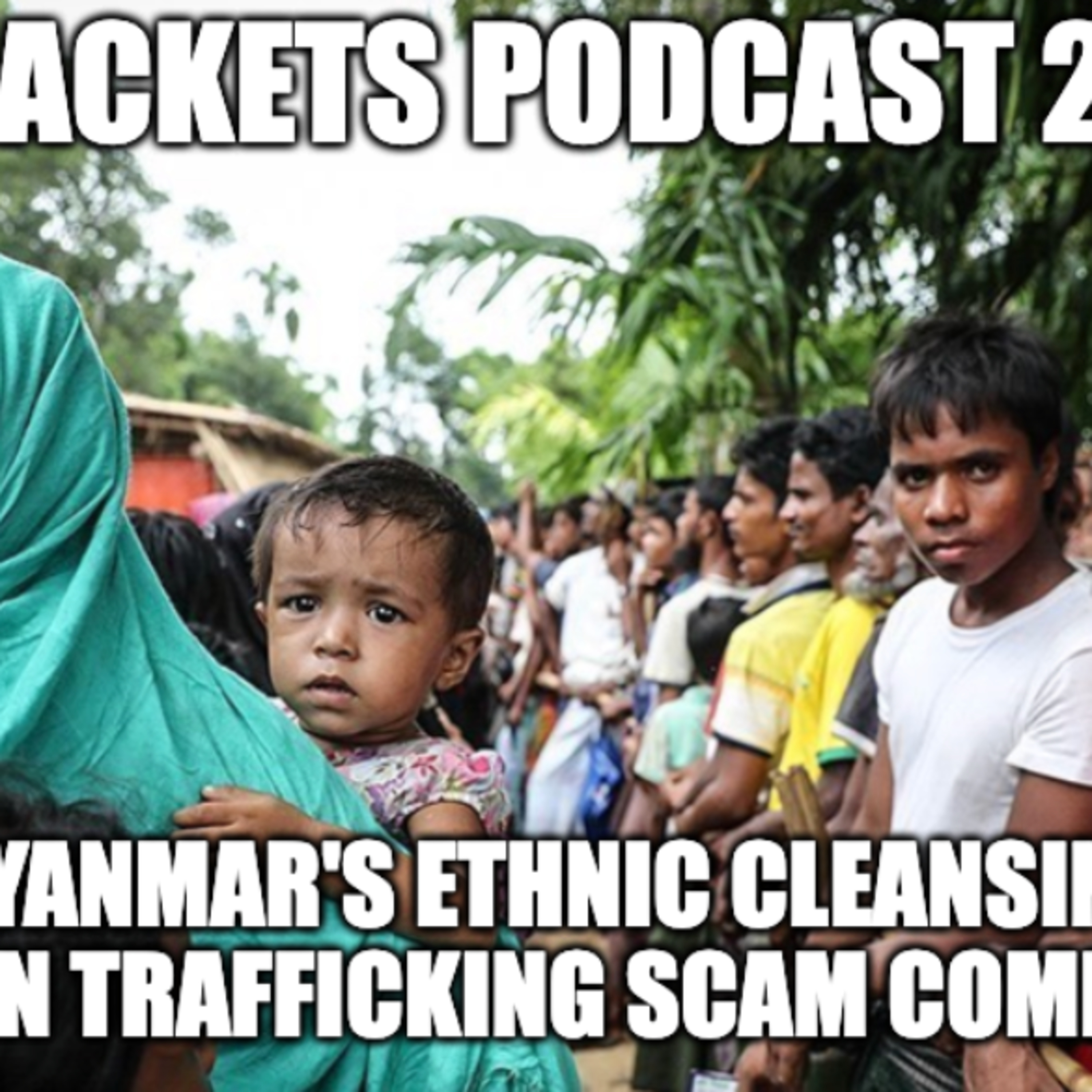 Myanmar's Ethnic Cleansing & Human Trafficking Scam Compounds