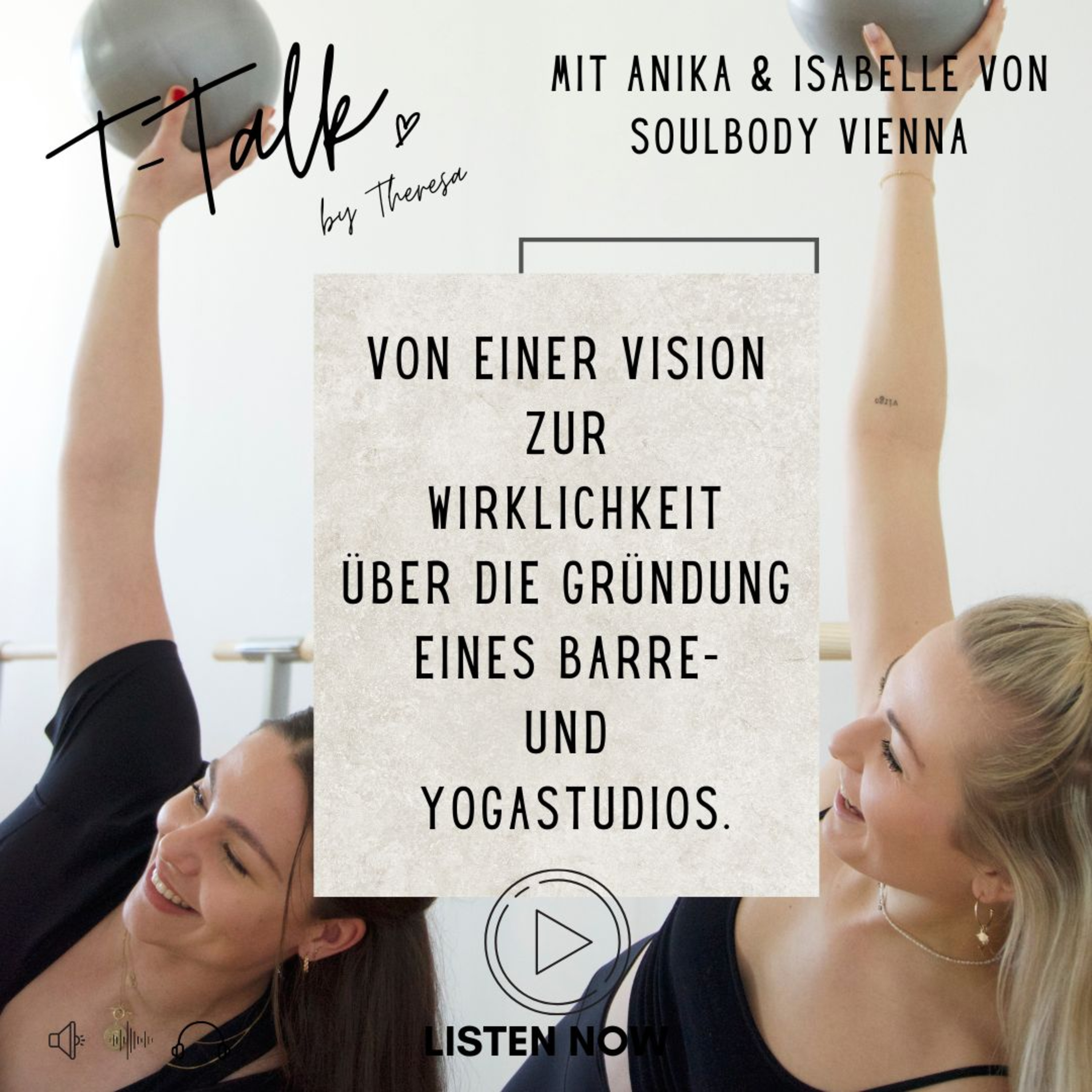 Von einer Vision zur Wirklichkeit - Über die Gründung eines Barre- und Yogastudios. Ein Interview mit Anika und Isabelle von SOULBODY VIENNA