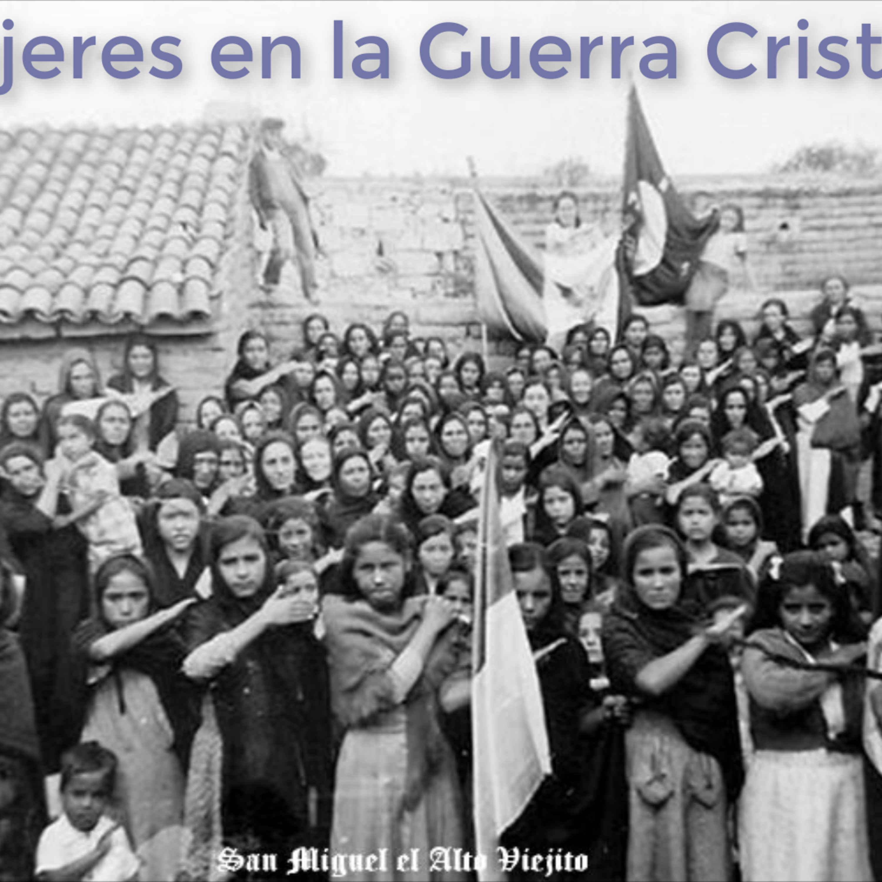 Las mujeres Cristeras 1926 a 1929 episode artwork