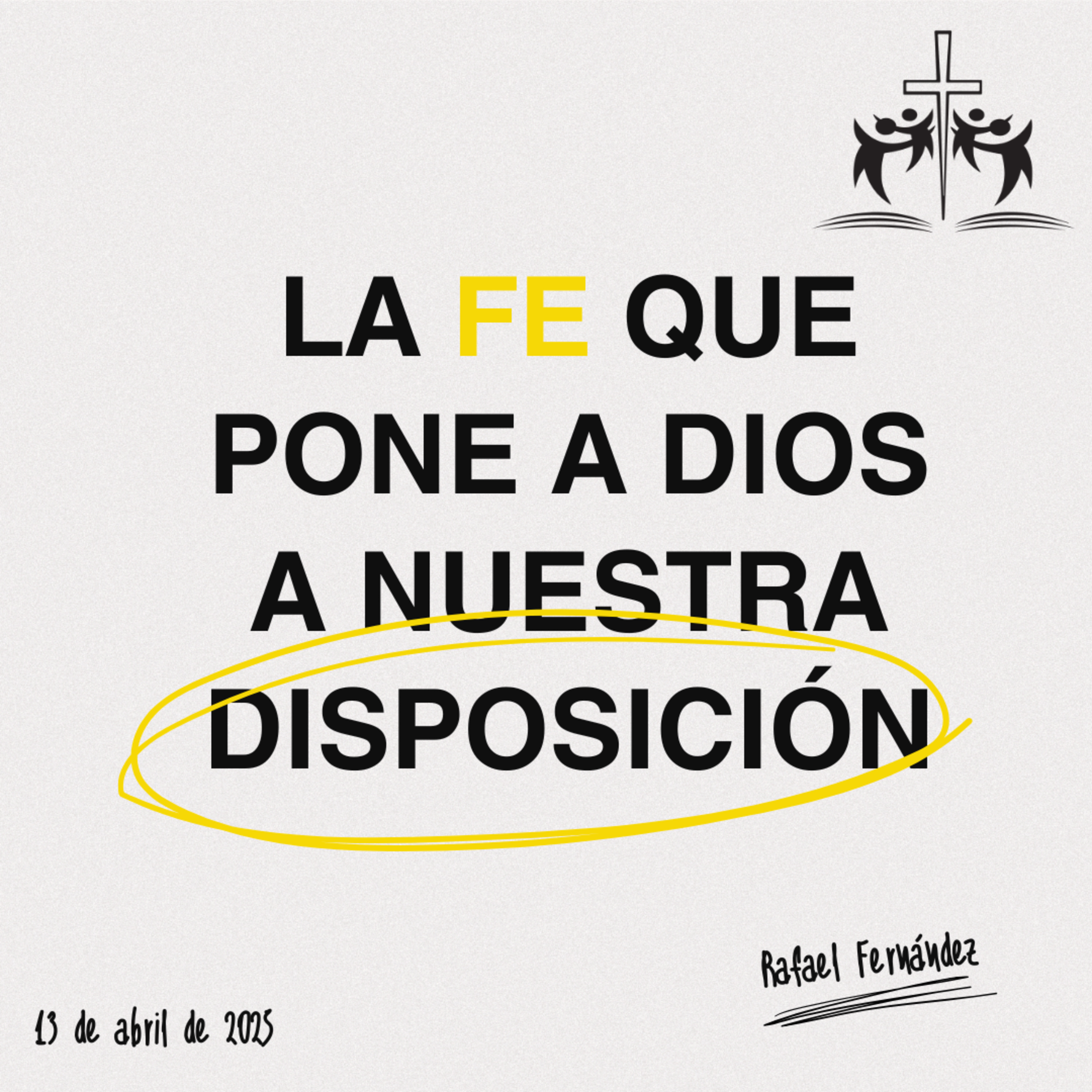 La fe que pone a Dios a nuestra disposición
