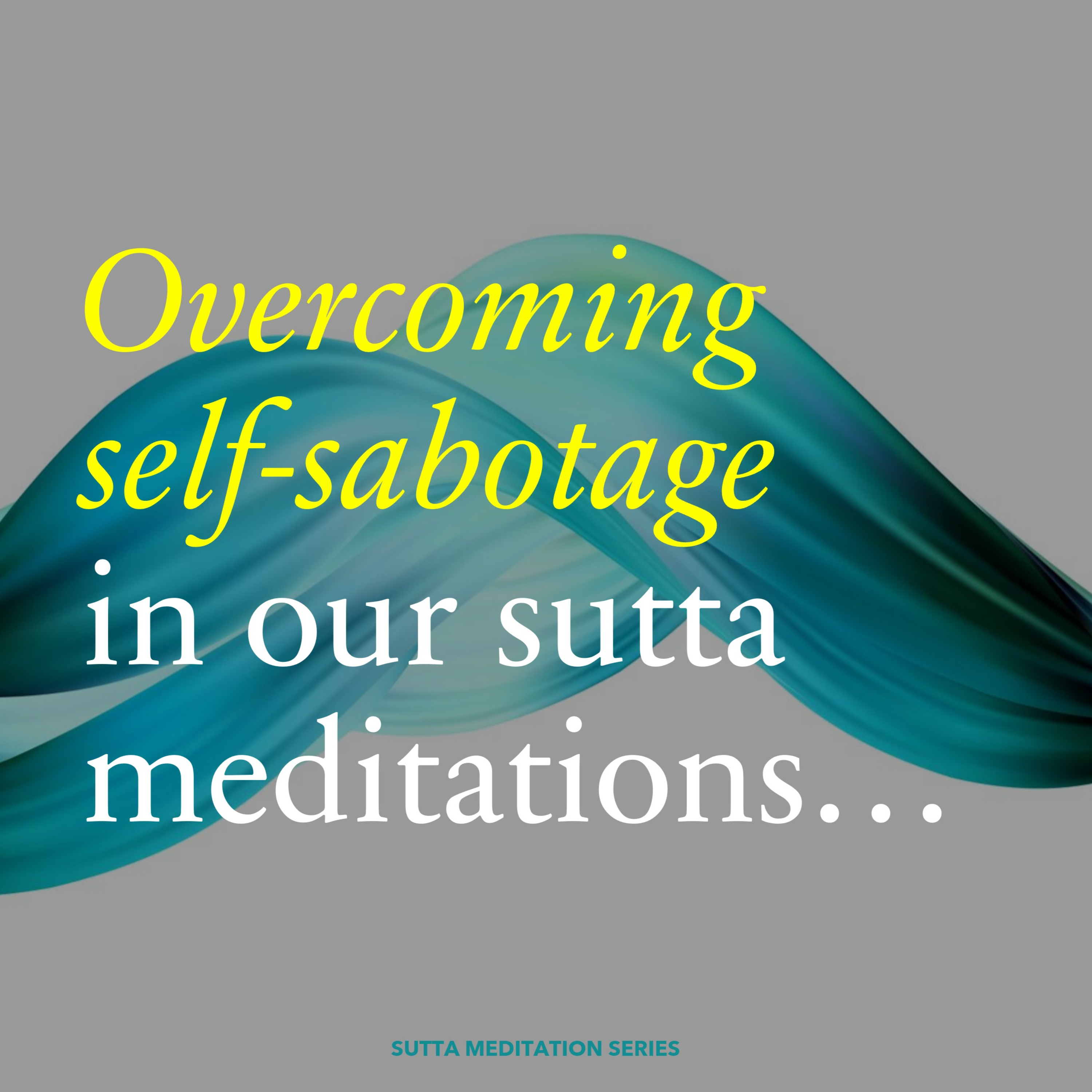 *SHORT EXTRACT* Overcoming self-sabotage in our sutta meditations episode artwork