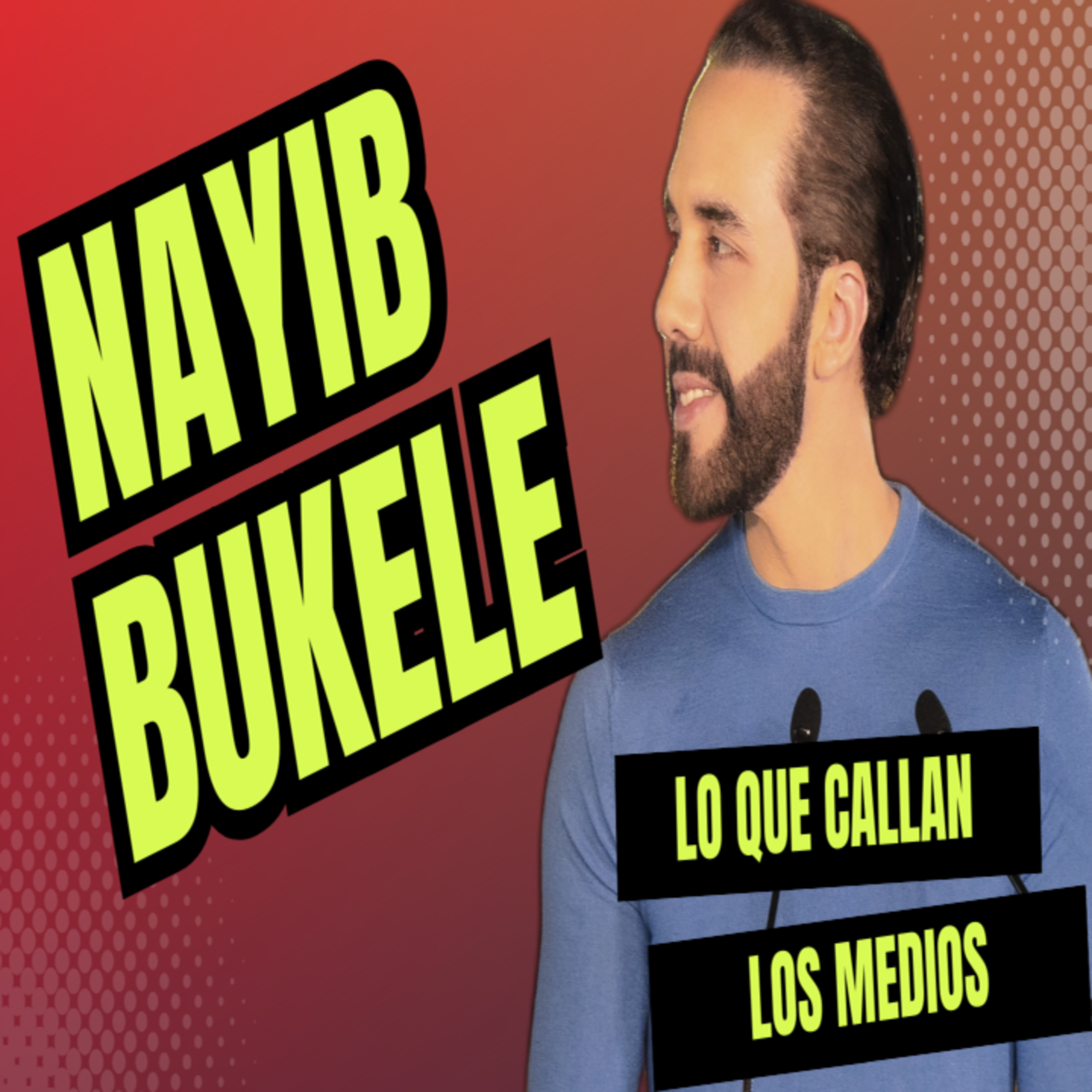 95: 🐍✊ | Nayib Bukele | Charlando de los temas que callan los medios de comunicación. episode artwork