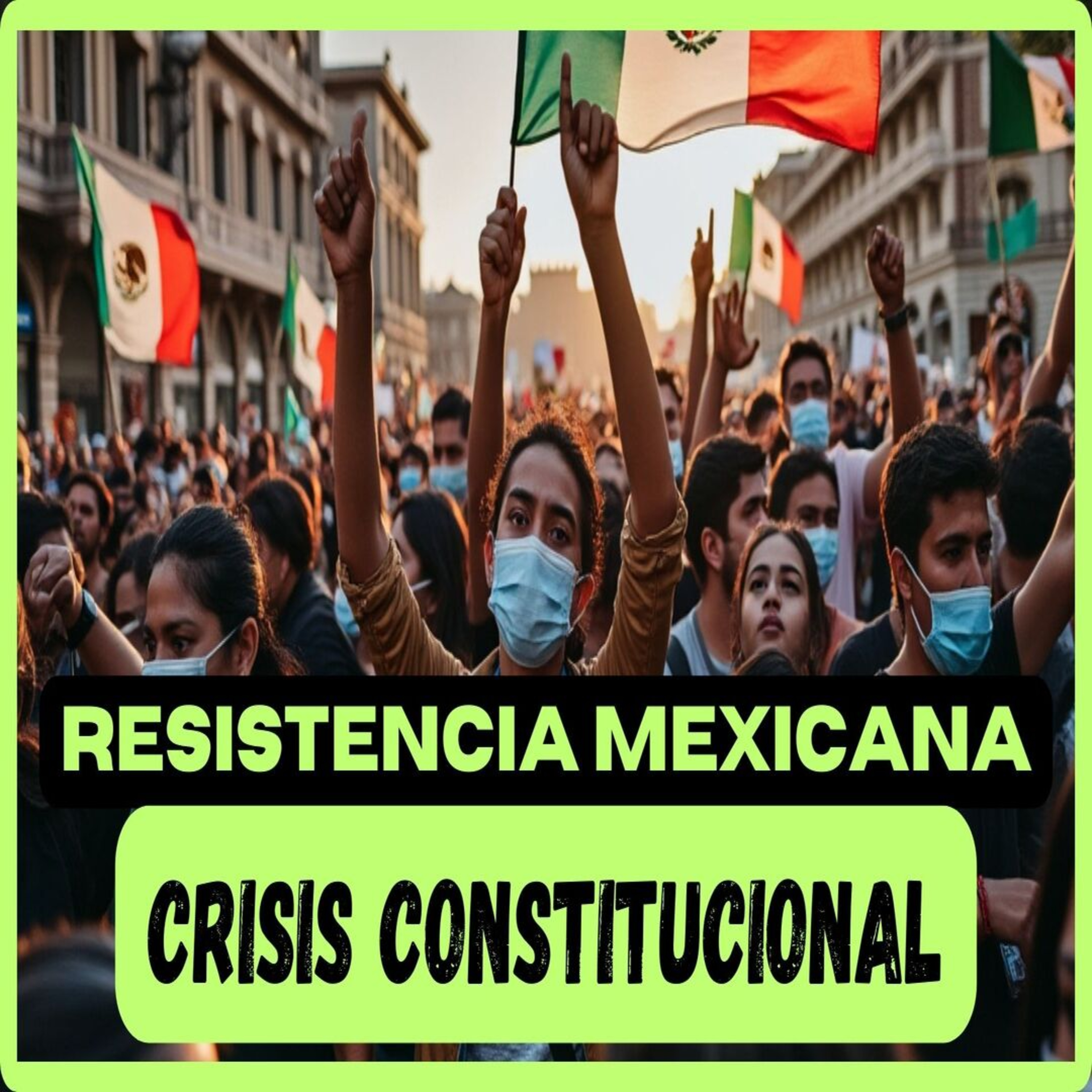 Resistencia Ciudadana: Organizando México ante la Crisis Constitucional 📢🚨 episode artwork