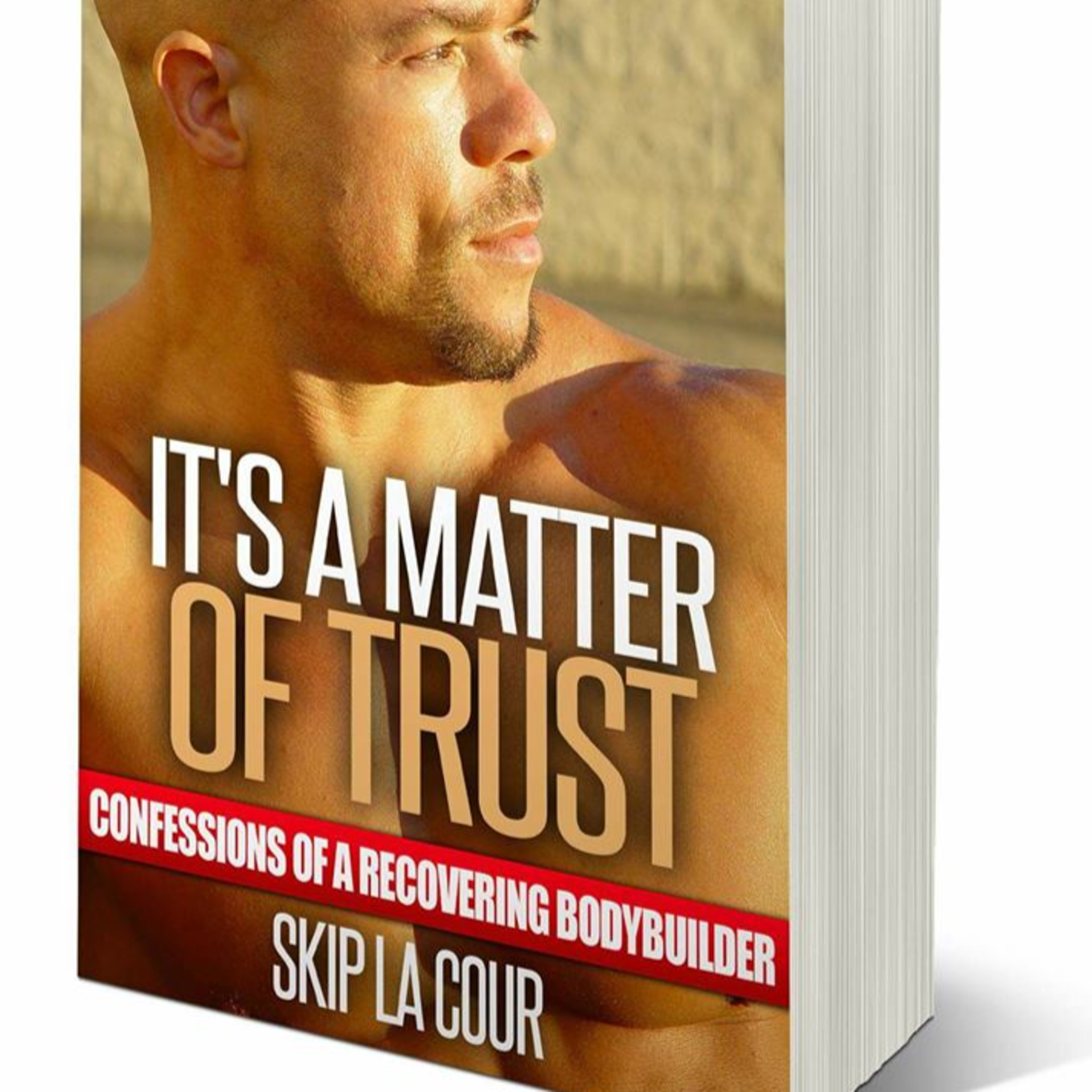 It's A Matter of Trust: Confessions of a Recovering Bodybuilder by Skip La Cour episode artwork