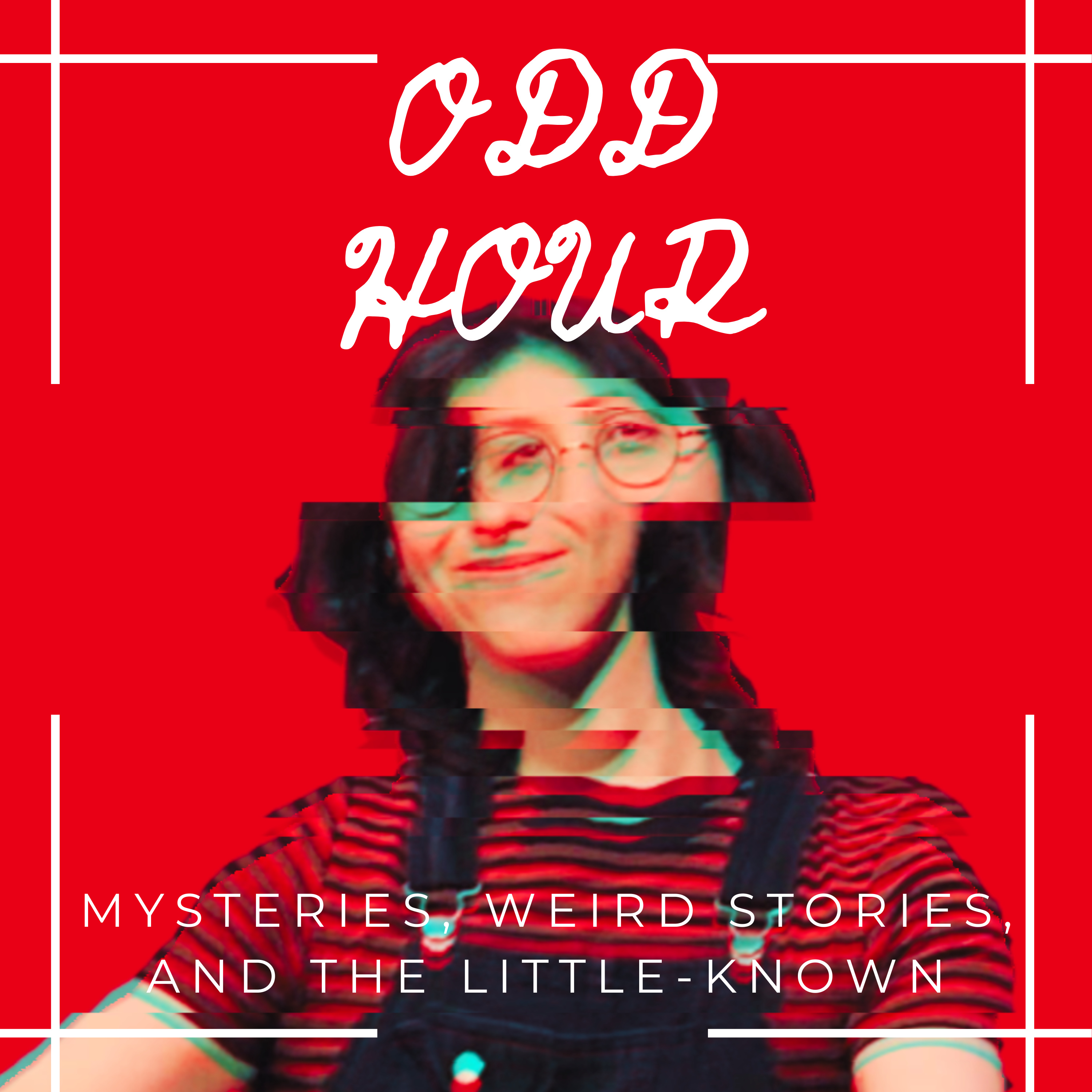 Odd Hour: Mysteries, Weird Stories, and the Little Known