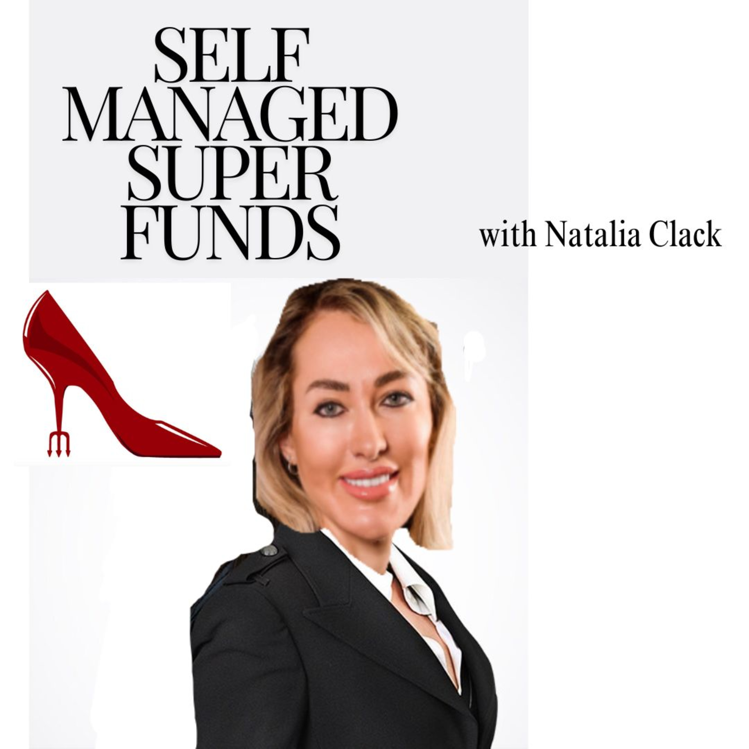Self Managed Super Funds with Natalia Clack episode artwork