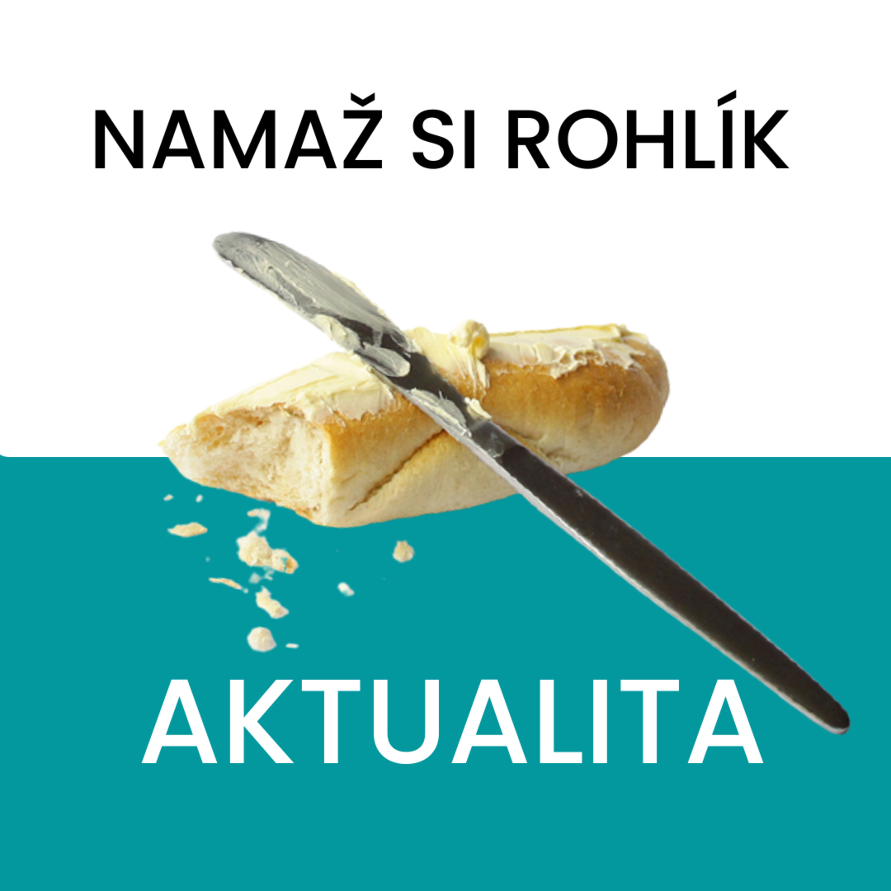NAMAŽ SI ROHLÍK– antimotivační podcast