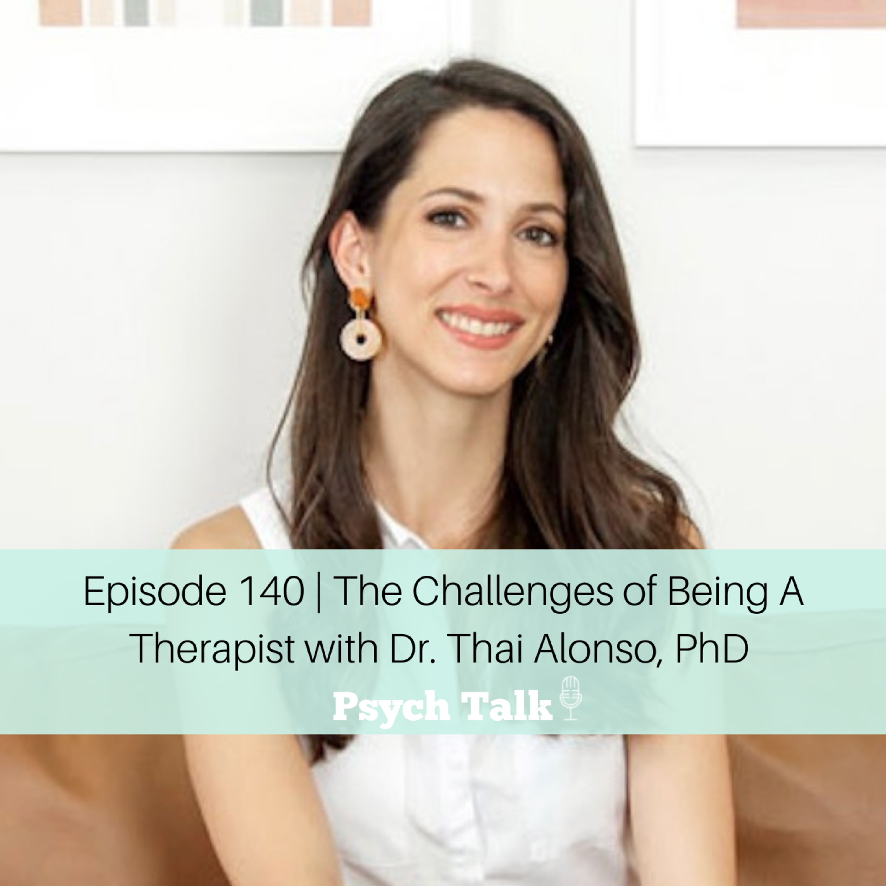Episode 140 | The Challenges of Being A Therapist with Dr. Thai Alonso, PhD episode artwork