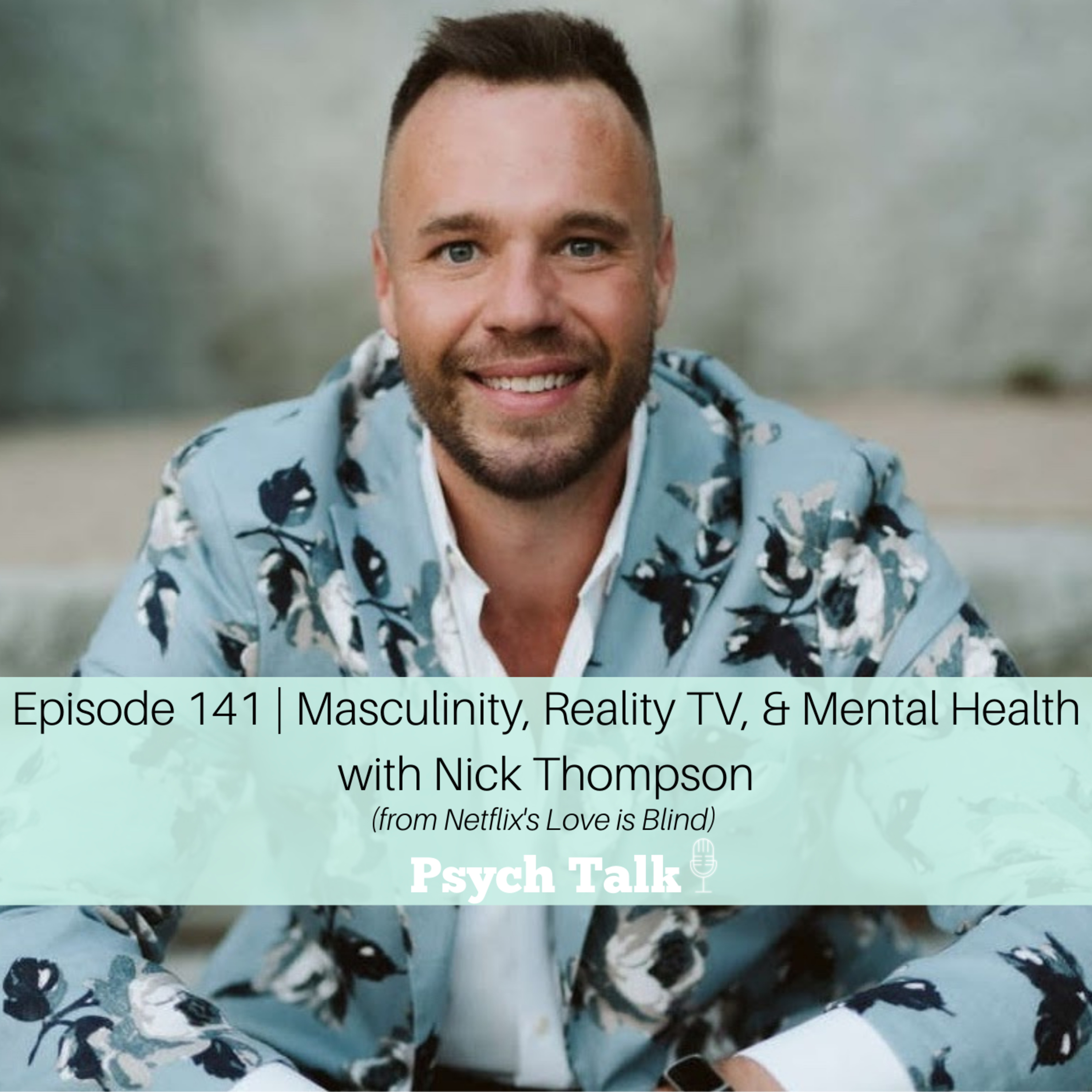 Episode 141 | Masculinity, Reality TV, and Mental Health with Nick Thompson (from Netflix's Love is Blind) episode artwork