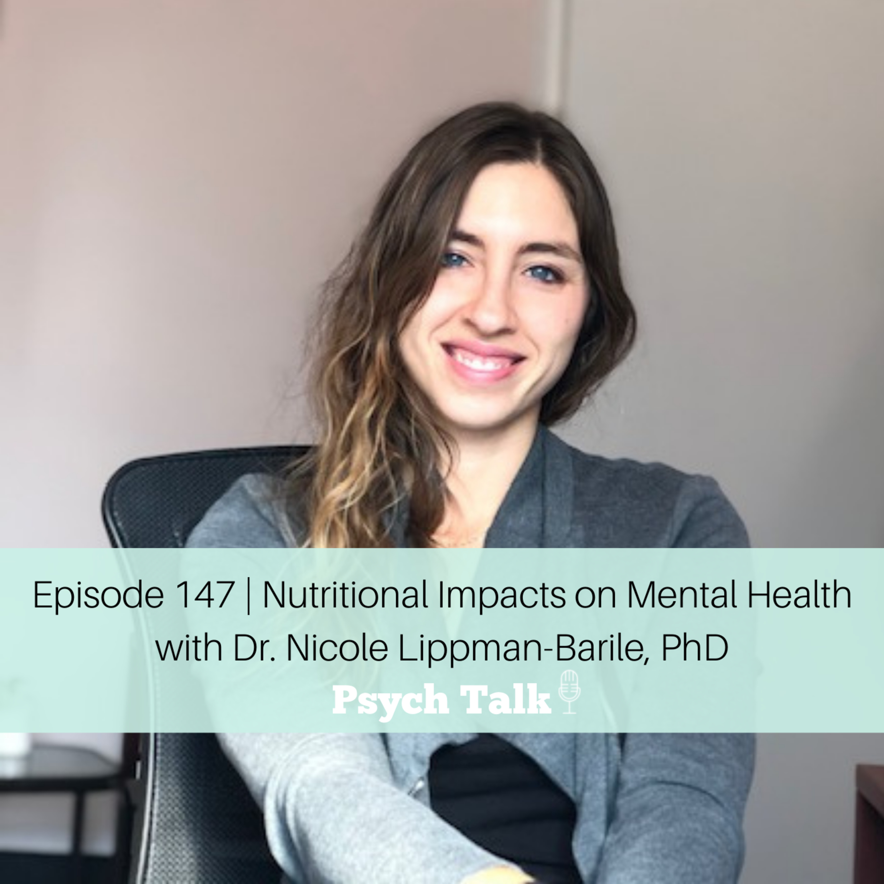 Episode 147 | Nutritional Impacts on Mental Health with Dr. Nicole Lippman-Barile, PhD episode artwork