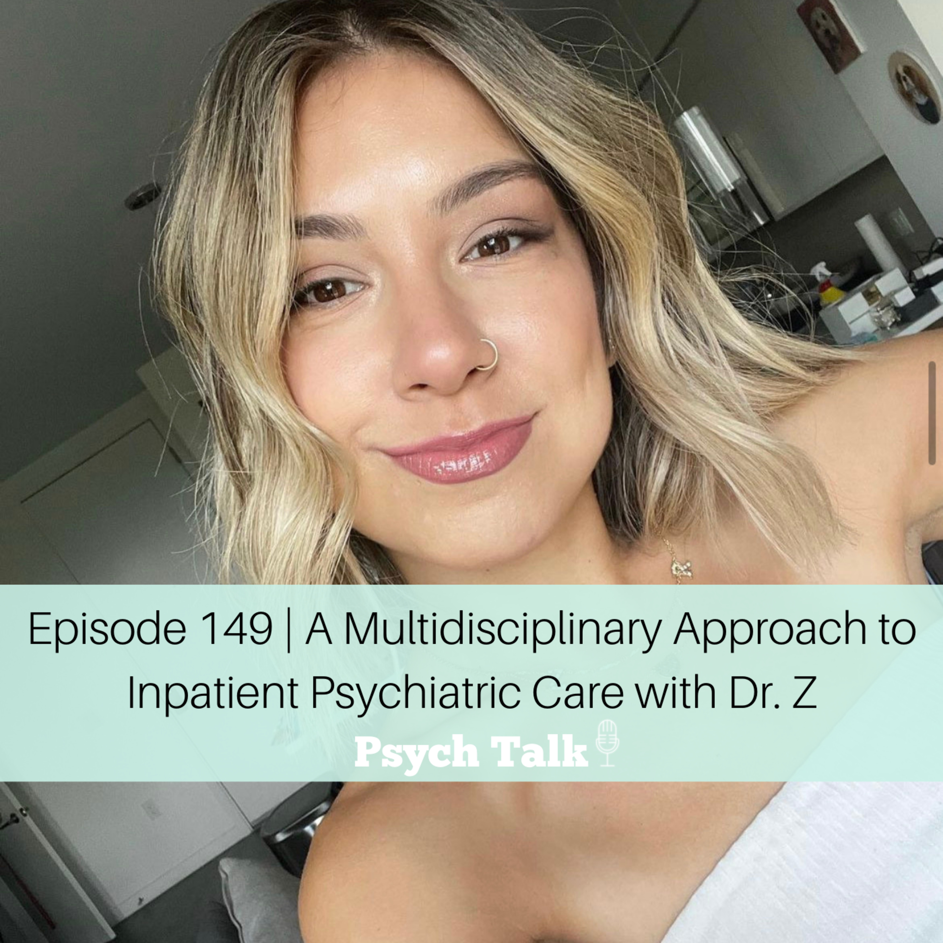 Episode 149 | A Multidisciplinary Approach to Inpatient Psychiatric Care with Dr. Z episode artwork