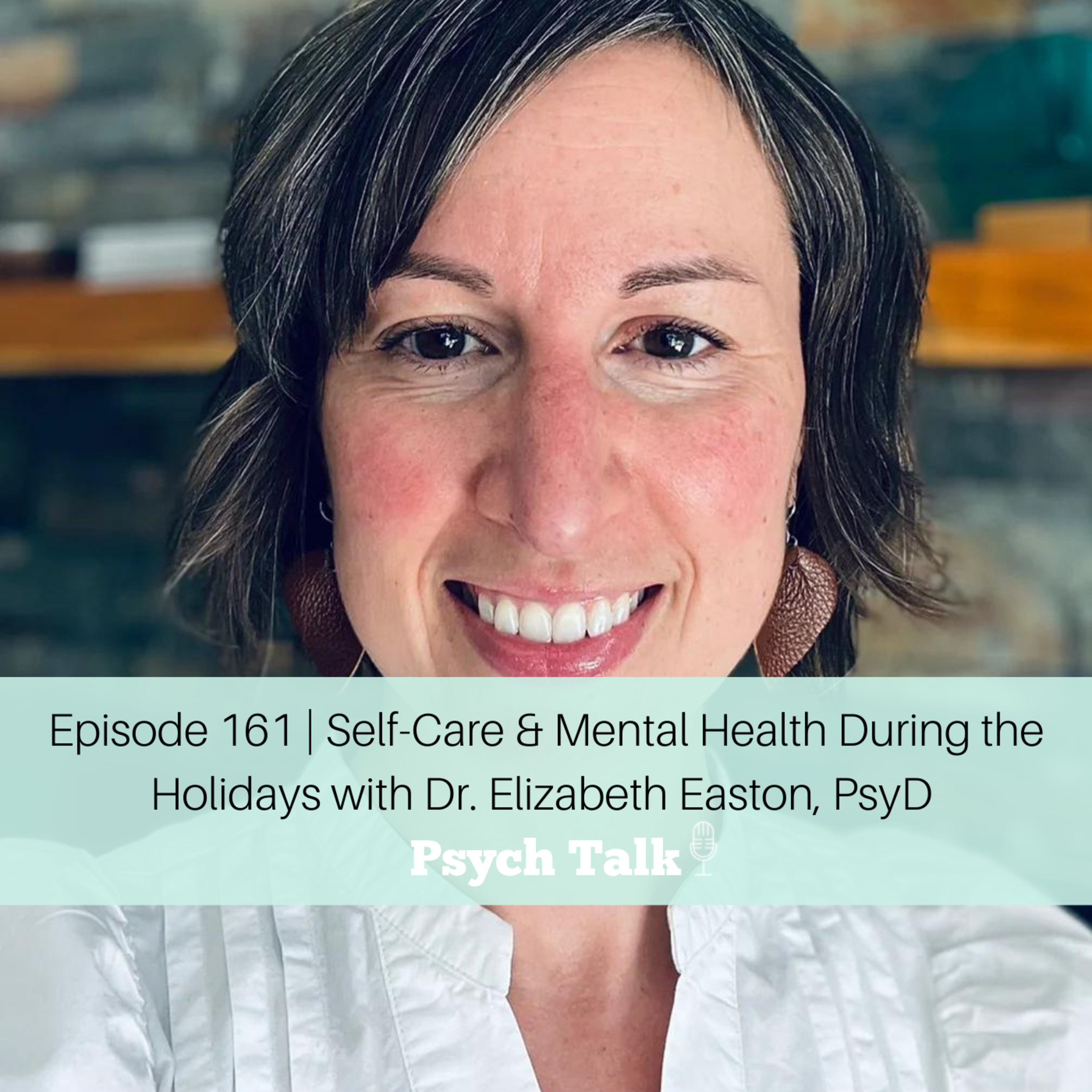 Episode 161 | Self-Care & Mental Health During the Holidays with Dr. Elizabeth Easton, PsyD episode artwork