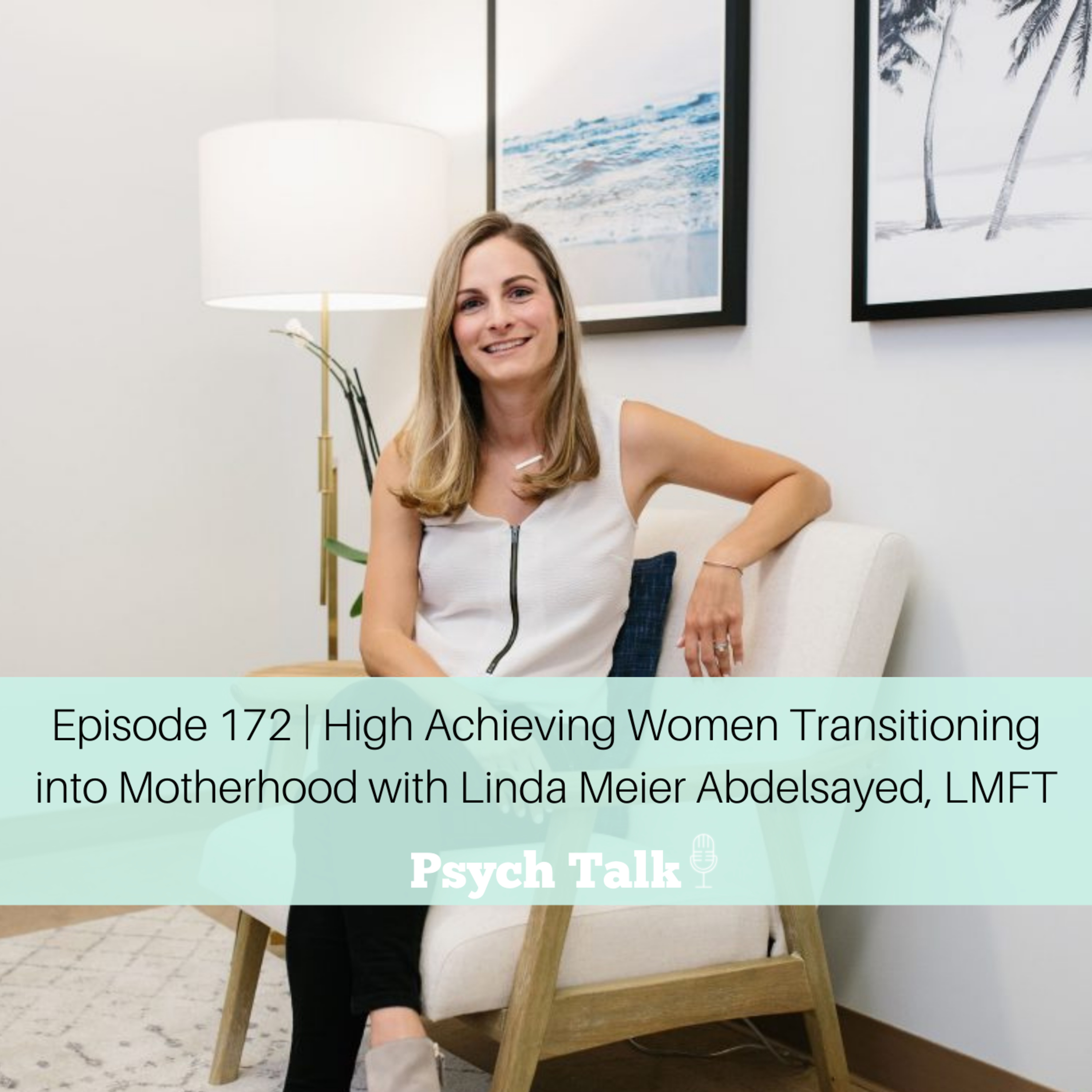 Episode 172 | High Achieving Women Transitioning into Motherhood with Linda Meier Abdelsayed, LMFT episode artwork