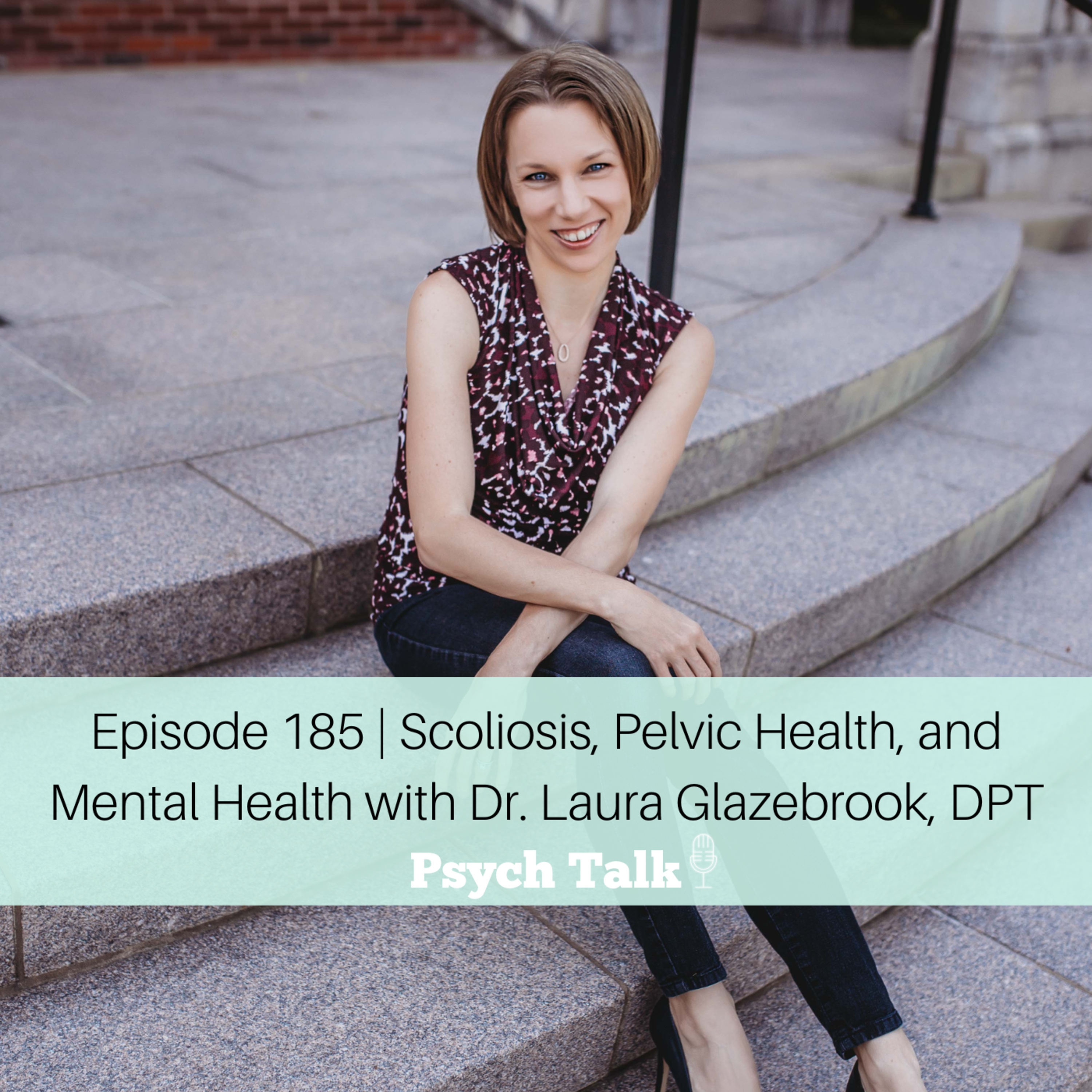Episode 185 | Scoliosis, Pelvic Health, and Mental Health with Dr. Laura Glazebrook, DPT episode artwork