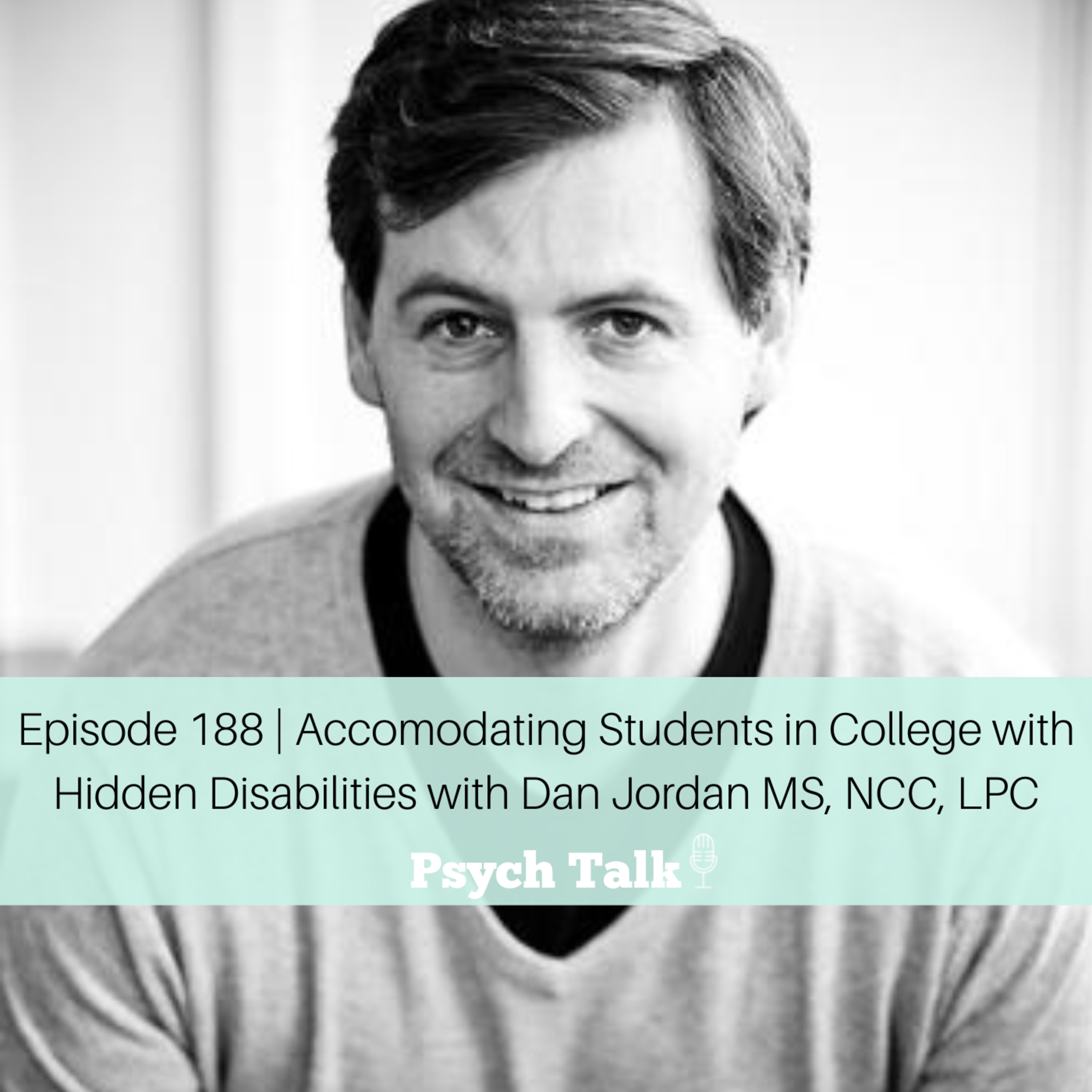 Episode 188 | Accomodating Students in College with Hidden Disabilities with Dan Jordan, MS, NCC, LPC