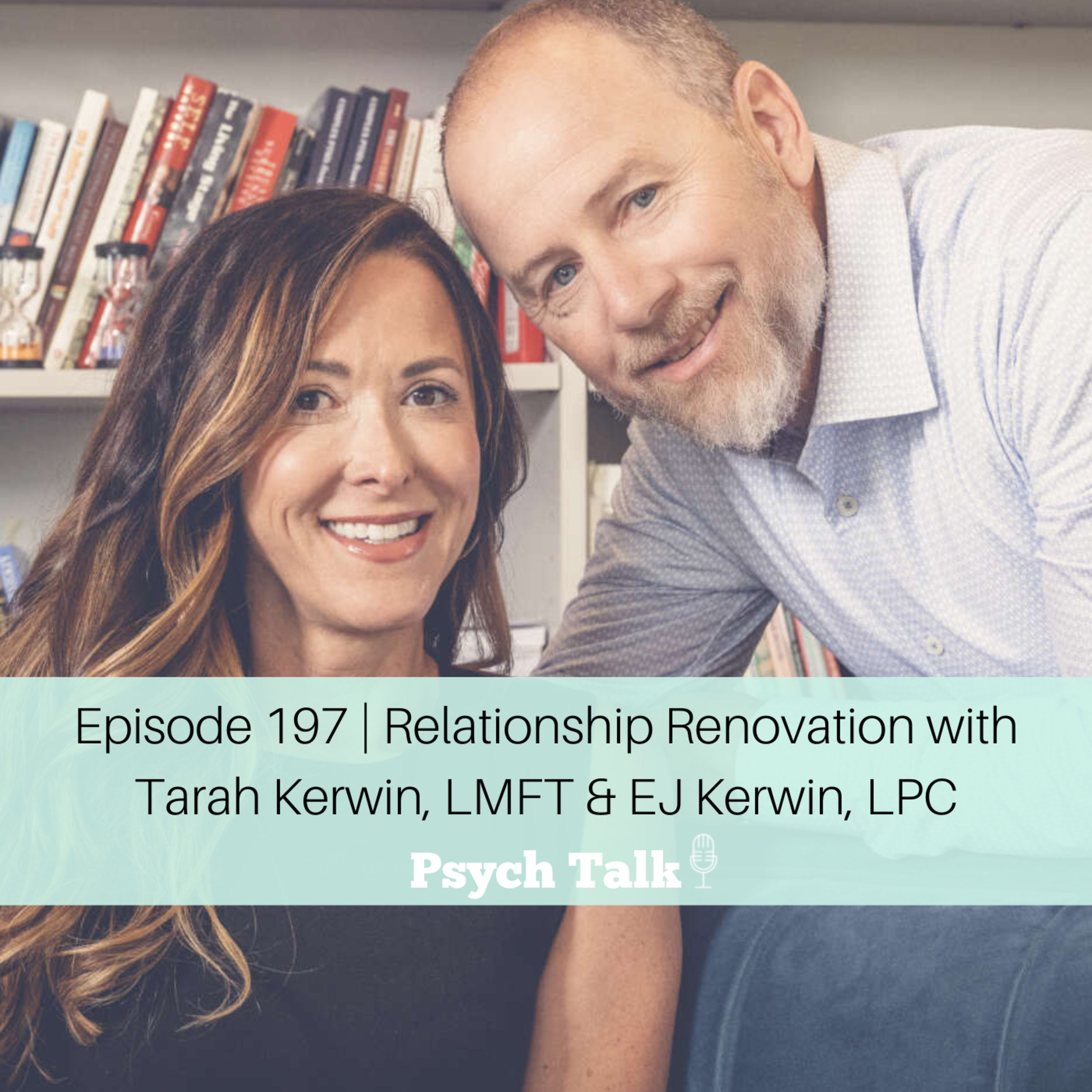 Episode 197 | Relationship Renovation with Tarah Kerwin, LMFT & EJ Kerwin, LPC episode artwork