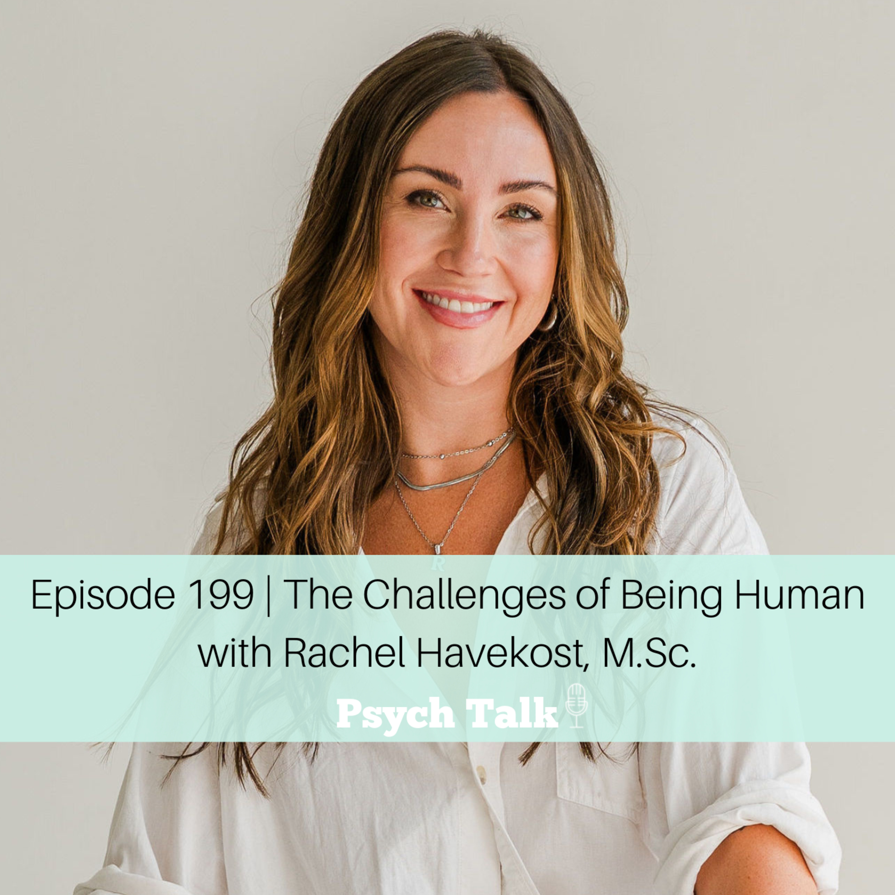Episode 199 | The Challenges of Being Human with Rachel Havekost, M.Sc episode artwork