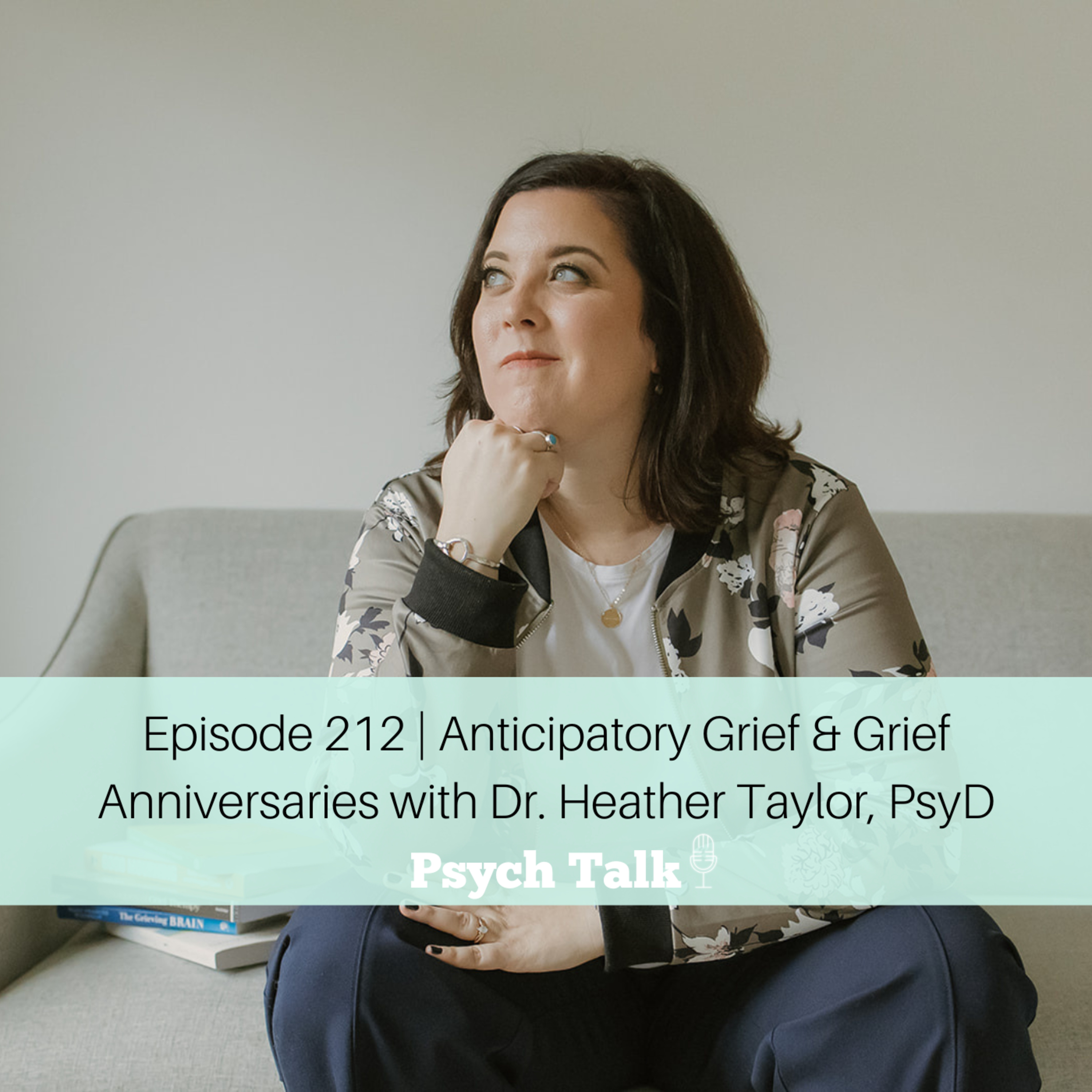 Episode 212 | Anticipatory Grief & Grief Anniversaries with Dr. Heather Taylor, PsyD episode artwork